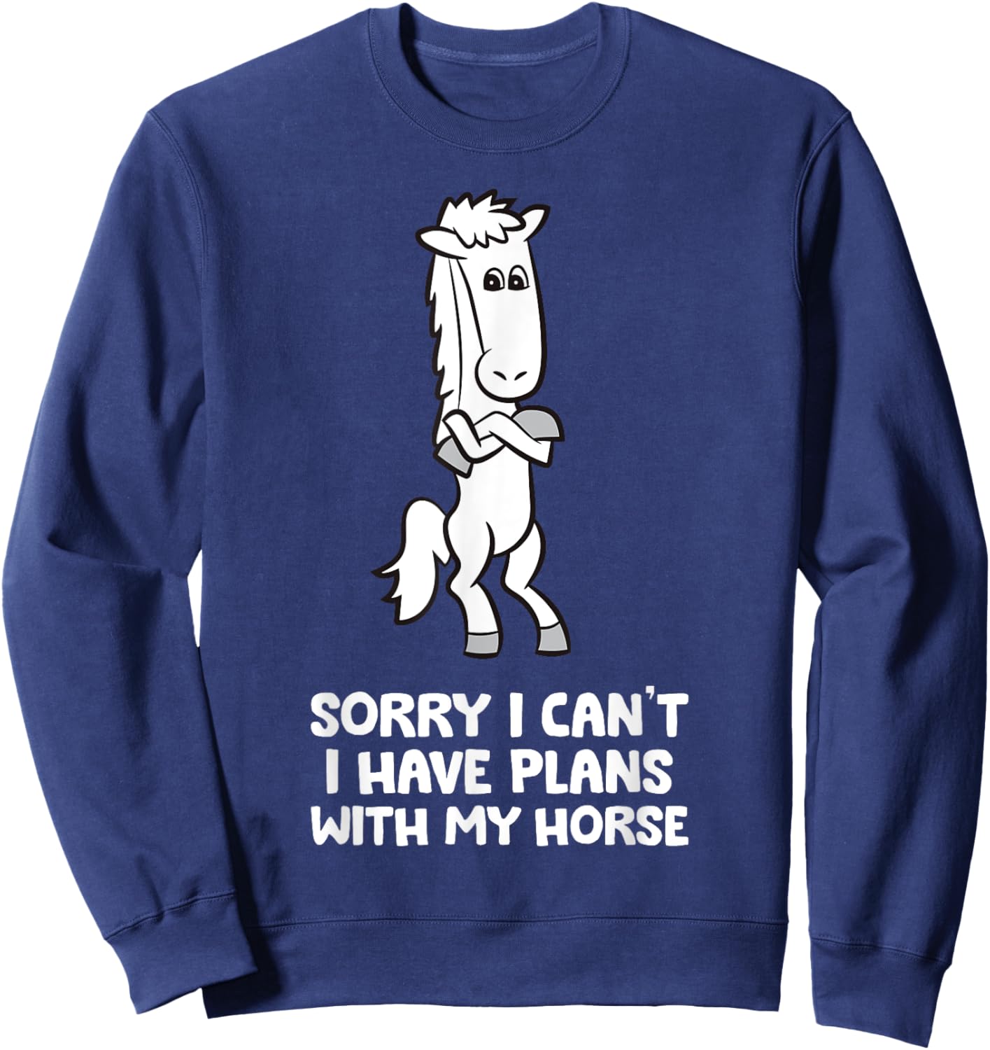 Sorry I Can't I Have Plans With My Horse Funny Equestrian Sweatshirt - Sweatshirt | Navy