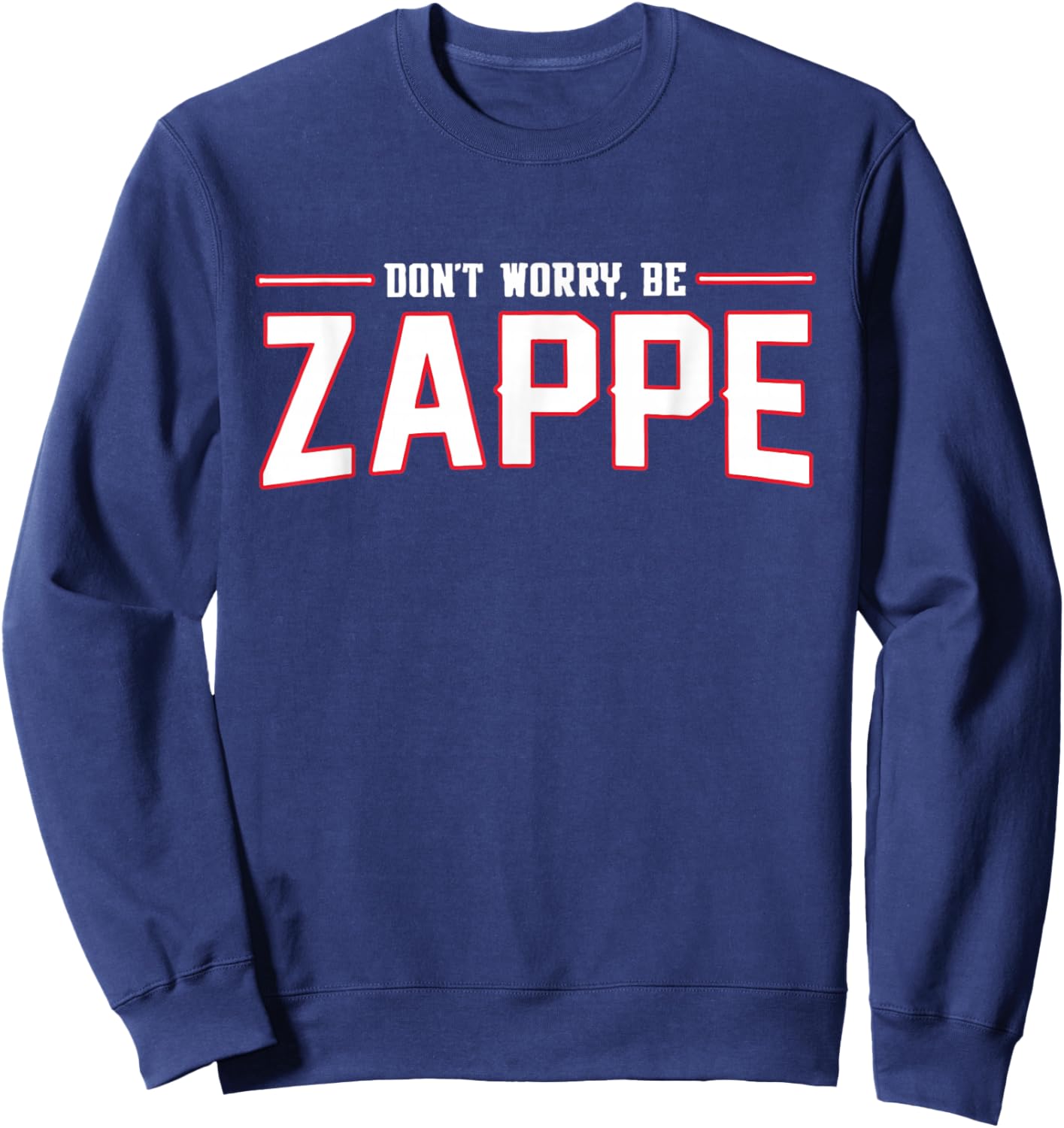 Don't Worry Be Zappe America Football Sweatshirt - Sweatshirt | Navy