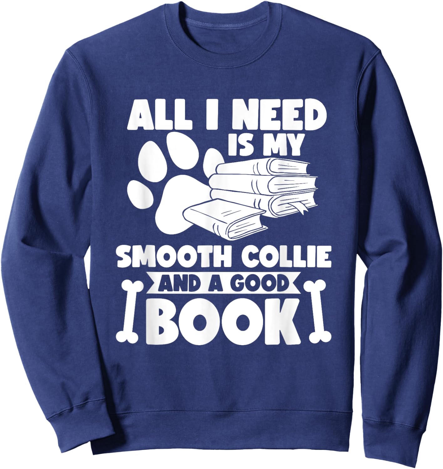 All i need is my smooth collie and a good book Sweatshirt - Sweatshirt | Navy