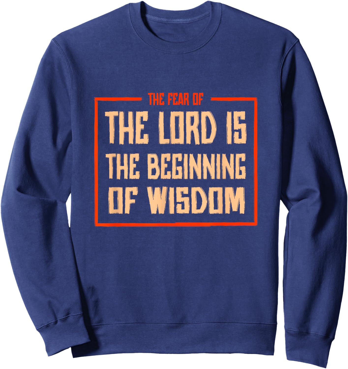 Proverbs 1 The fear of the LORD is the beginning of wisdom Sweatshirt - Sweatshirt | Navy