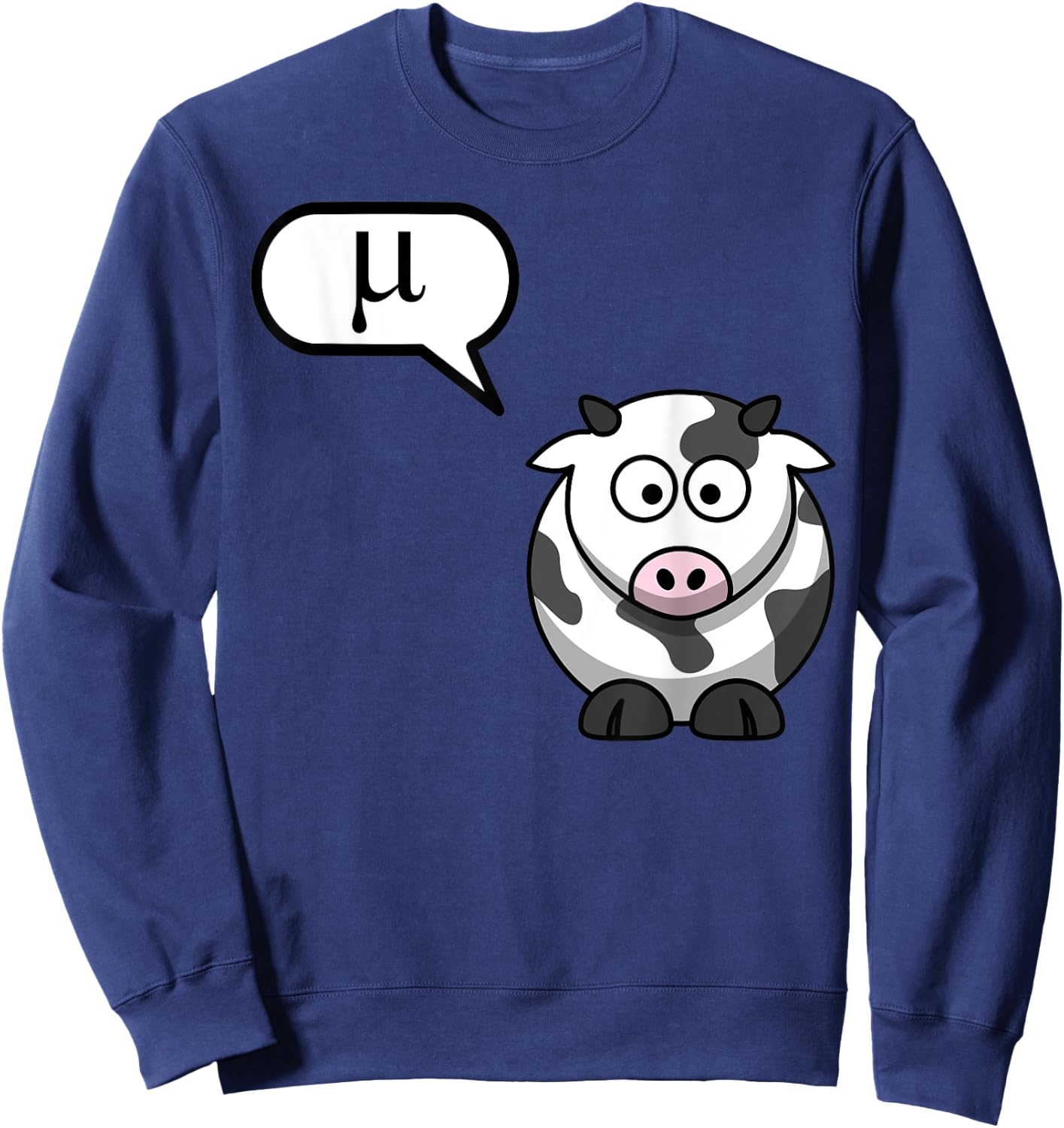 Cow Says Mu - Funny Cow Lover, Cow Lady, Cow Whisperer Sweatshirt - Sweatshirt | Navy