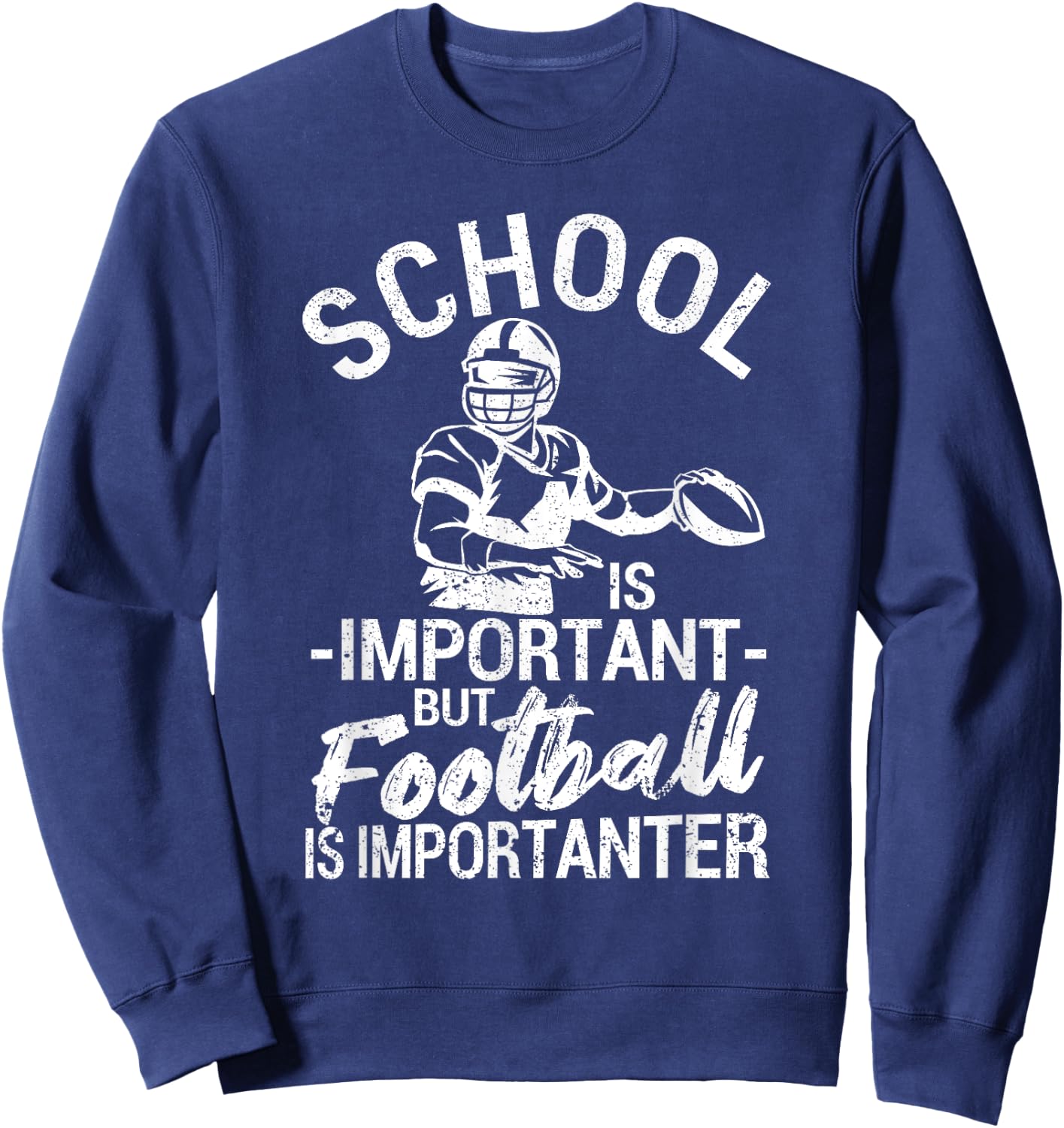 School Is Important But Football Is Importanter Funny Sweatshirt - Sweatshirt | Navy