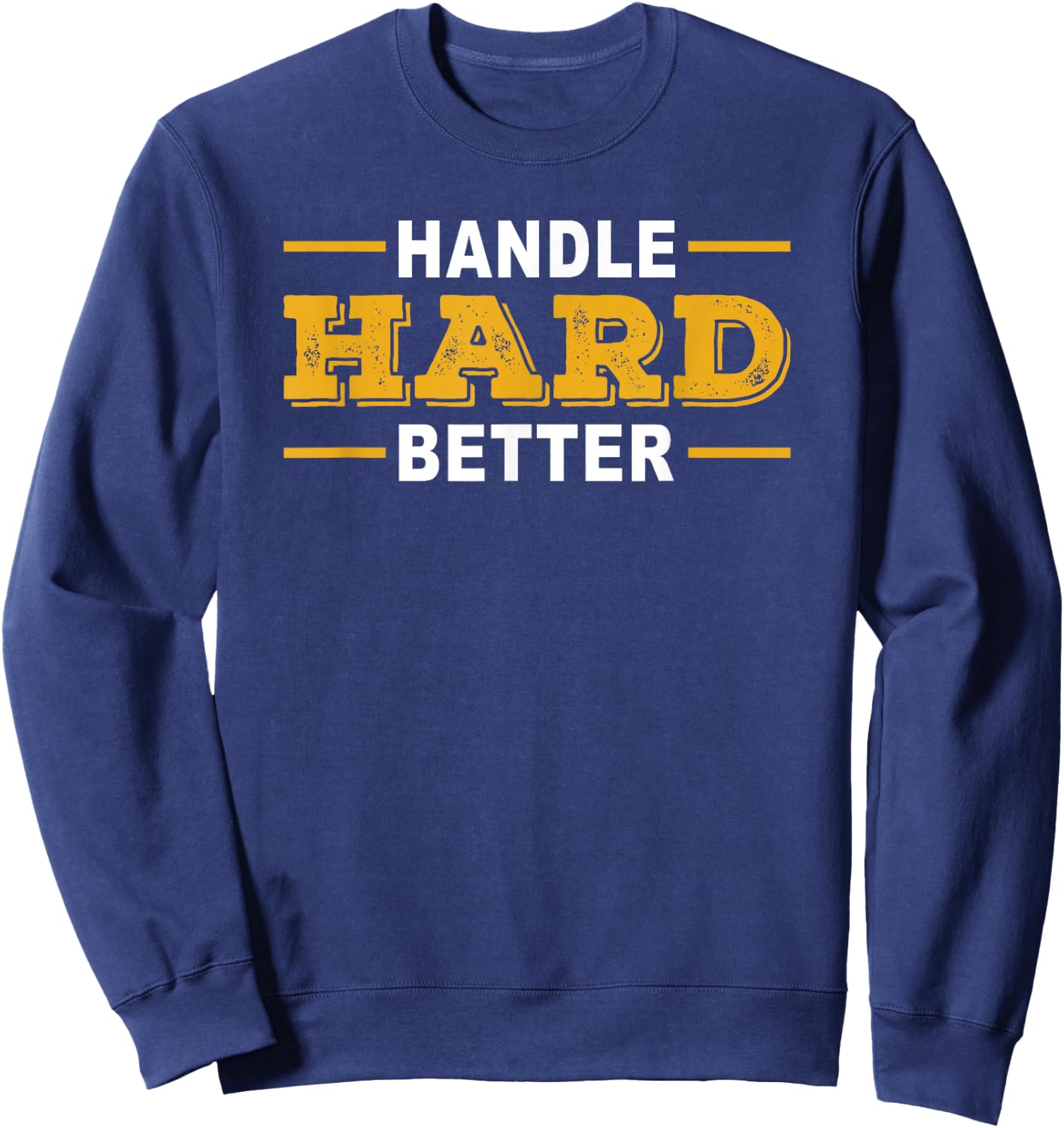 Handle Hard Better Sweatshirt - Sweatshirt | Navy