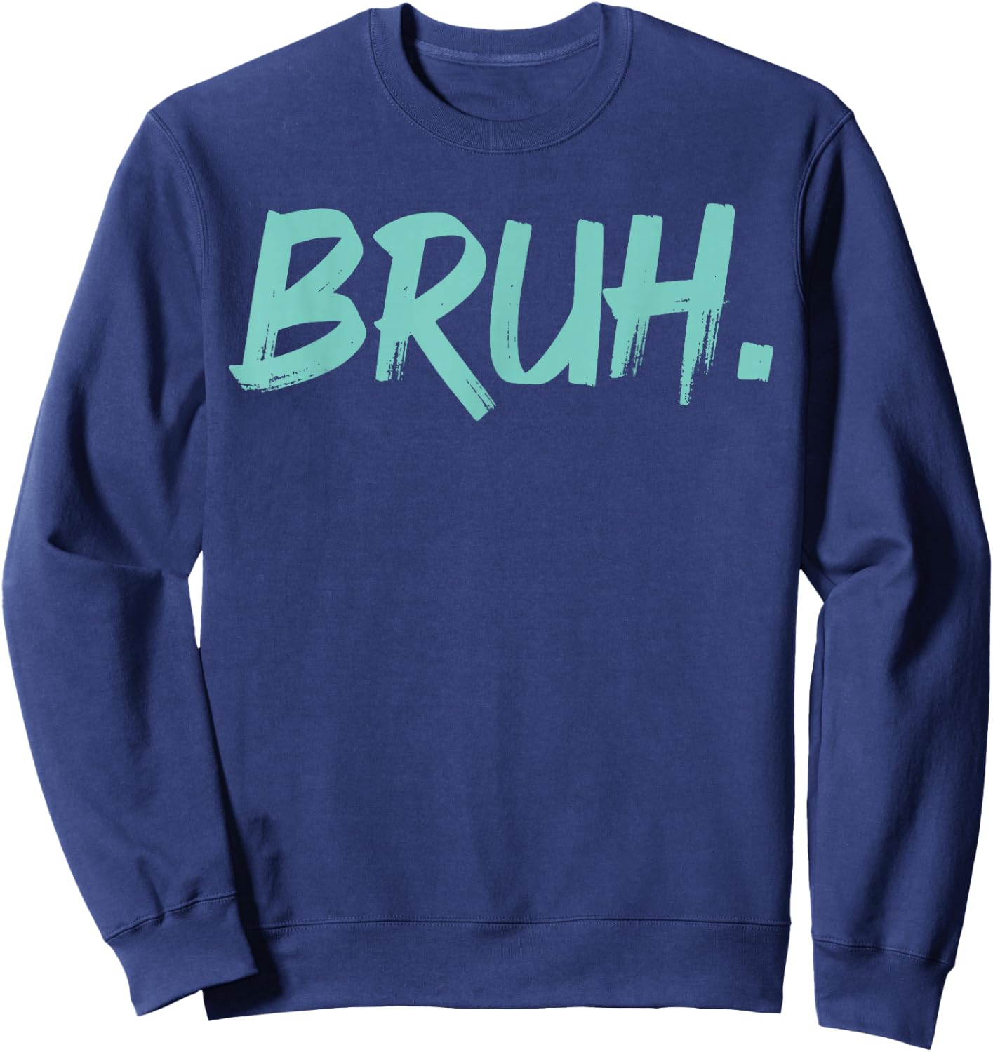 Bruh Funny Saying Meme Bro Mom Slang Boy Girls Youth Sweatshirt - Sweatshirt | Navy