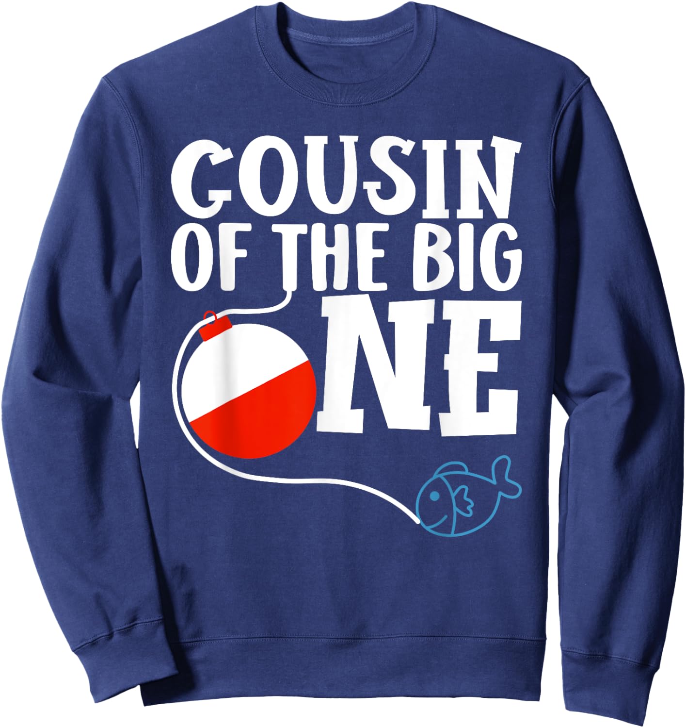 Cousin of The Big One Fishing Boy First Birthday Ofishally Sweatshirt - Sweatshirt | Navy