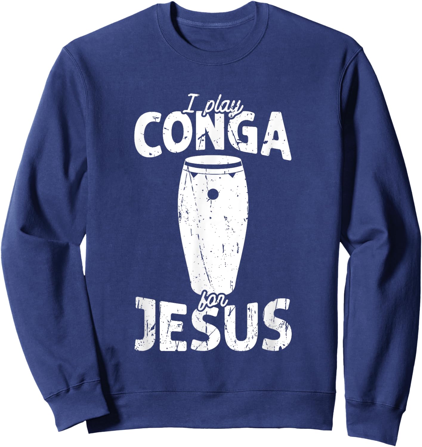 I play conga for jesus - conga Sweatshirt - Sweatshirt | Navy
