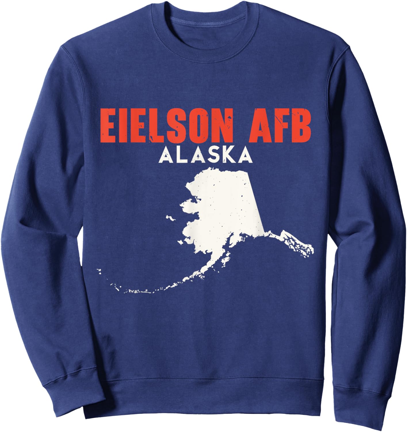 Eielson AFB Alaska USA State America Travel Alaskan Sweatshirt - Sweatshirt | Navy