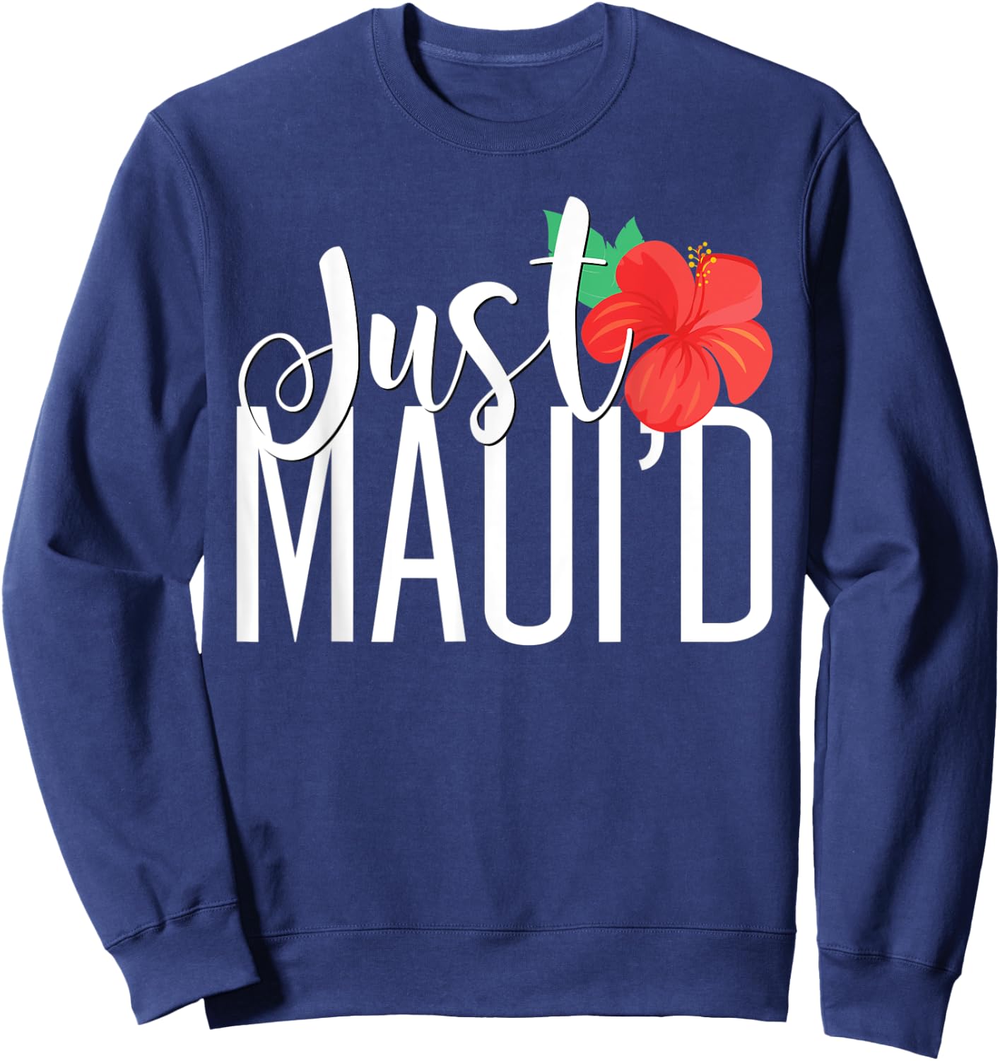 Matching Newlywed Just Maui'd Hawaii Maui Gift Honeymoon Sweatshirt - Sweatshirt | Navy