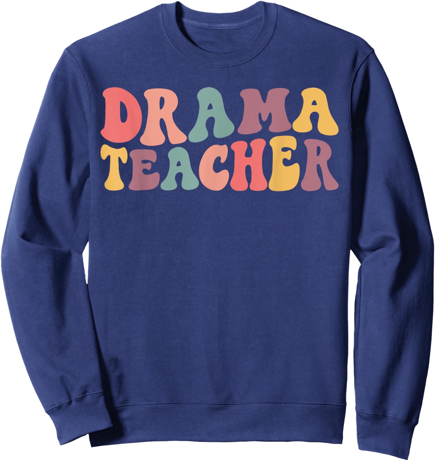 Groovy Drama Teacher, Theatre Teacher, Acting Teacher Women Sweatshirt - Sweatshirt | Navy
