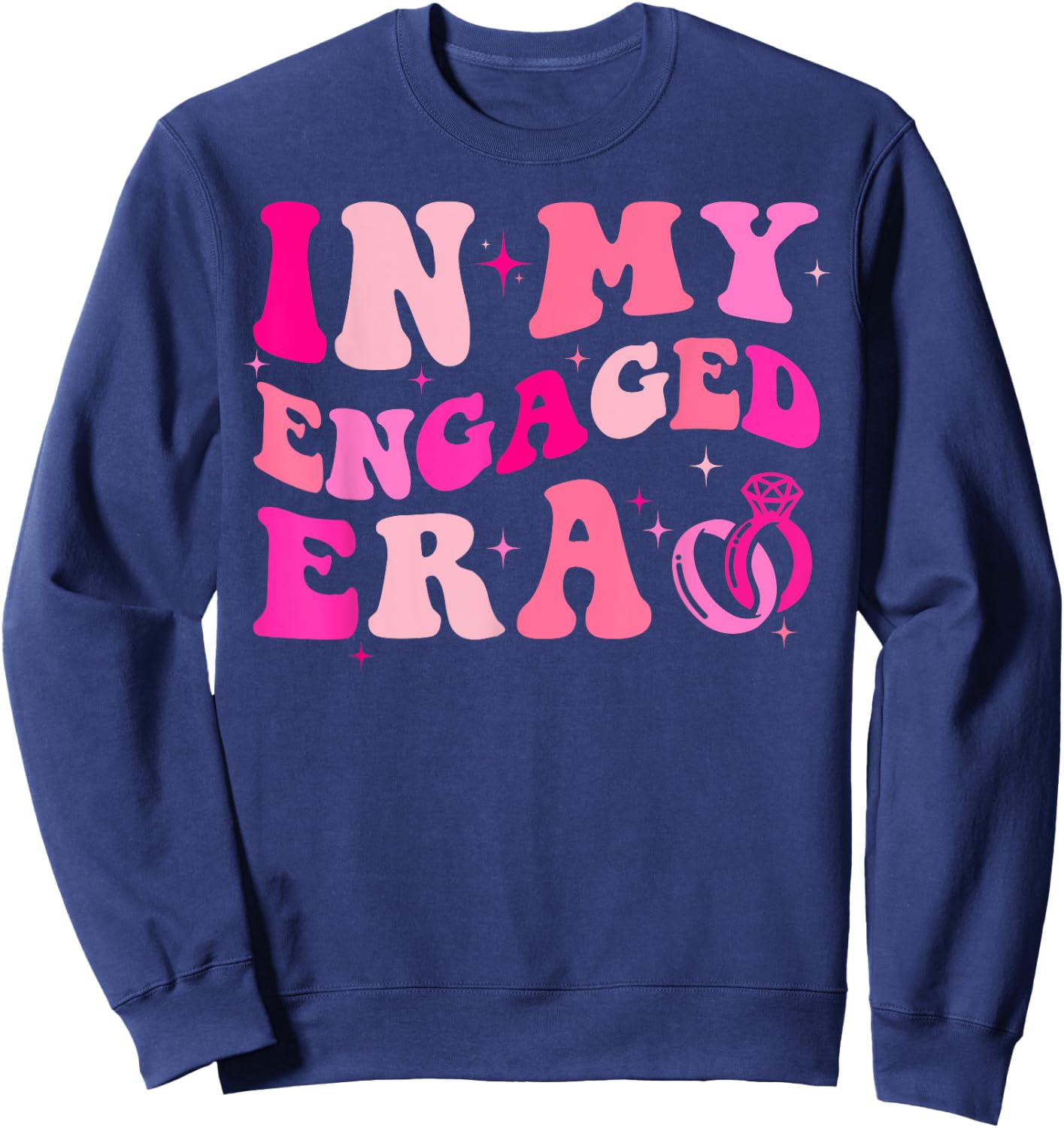In My Engaged Era Fiance Engagement Bachelorette Party Sweatshirt - Sweatshirt | Navy
