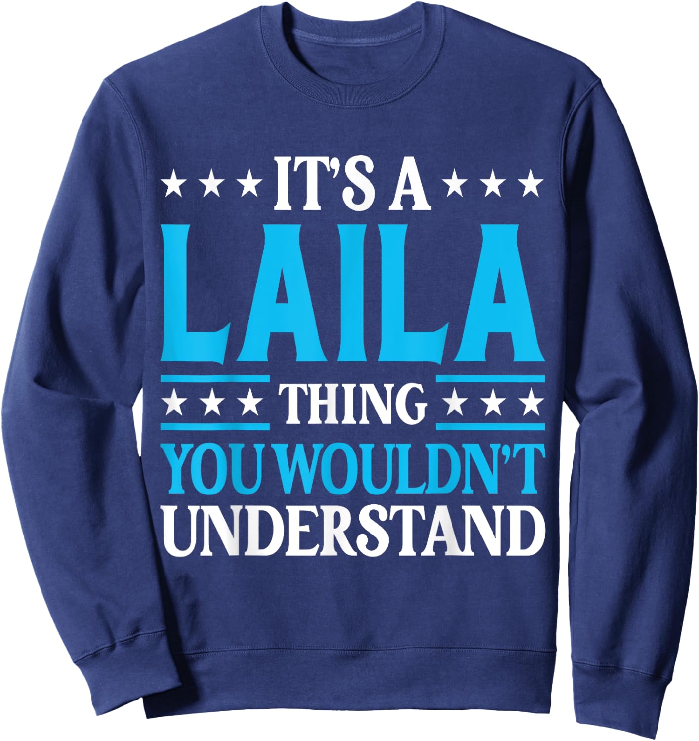 It's A Laila Thing Wouldn't Understand Girl Name Laila Sweatshirt - Sweatshirt | Navy
