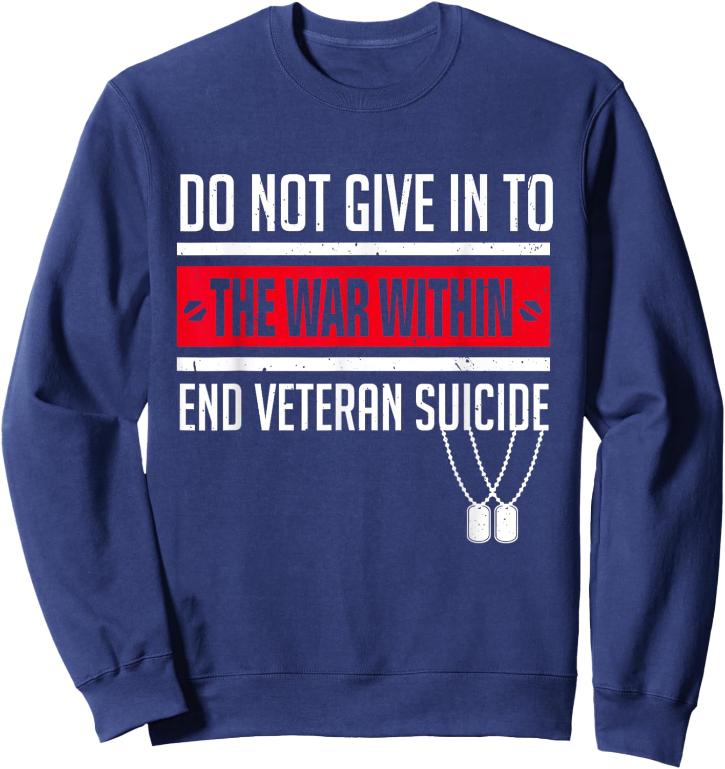 Do Not Give in to the War Within End Veteran Suicide Ptsd Sweatshirt - Sweatshirt | Navy