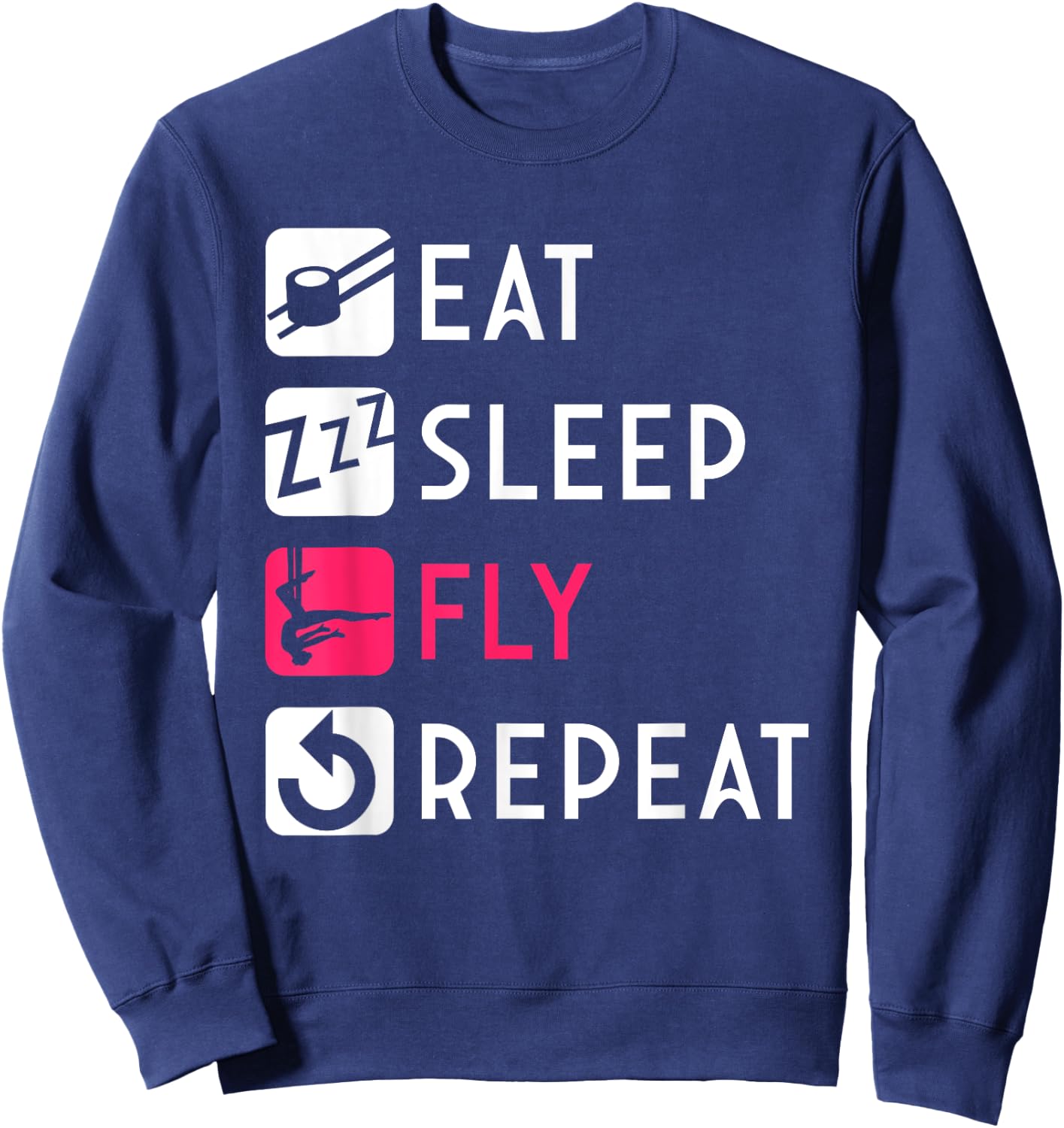 Eat Sleep Fly Aerial Silk Aerialist Acrobatics Dancer Circus Sweatshirt - Sweatshirt | Navy