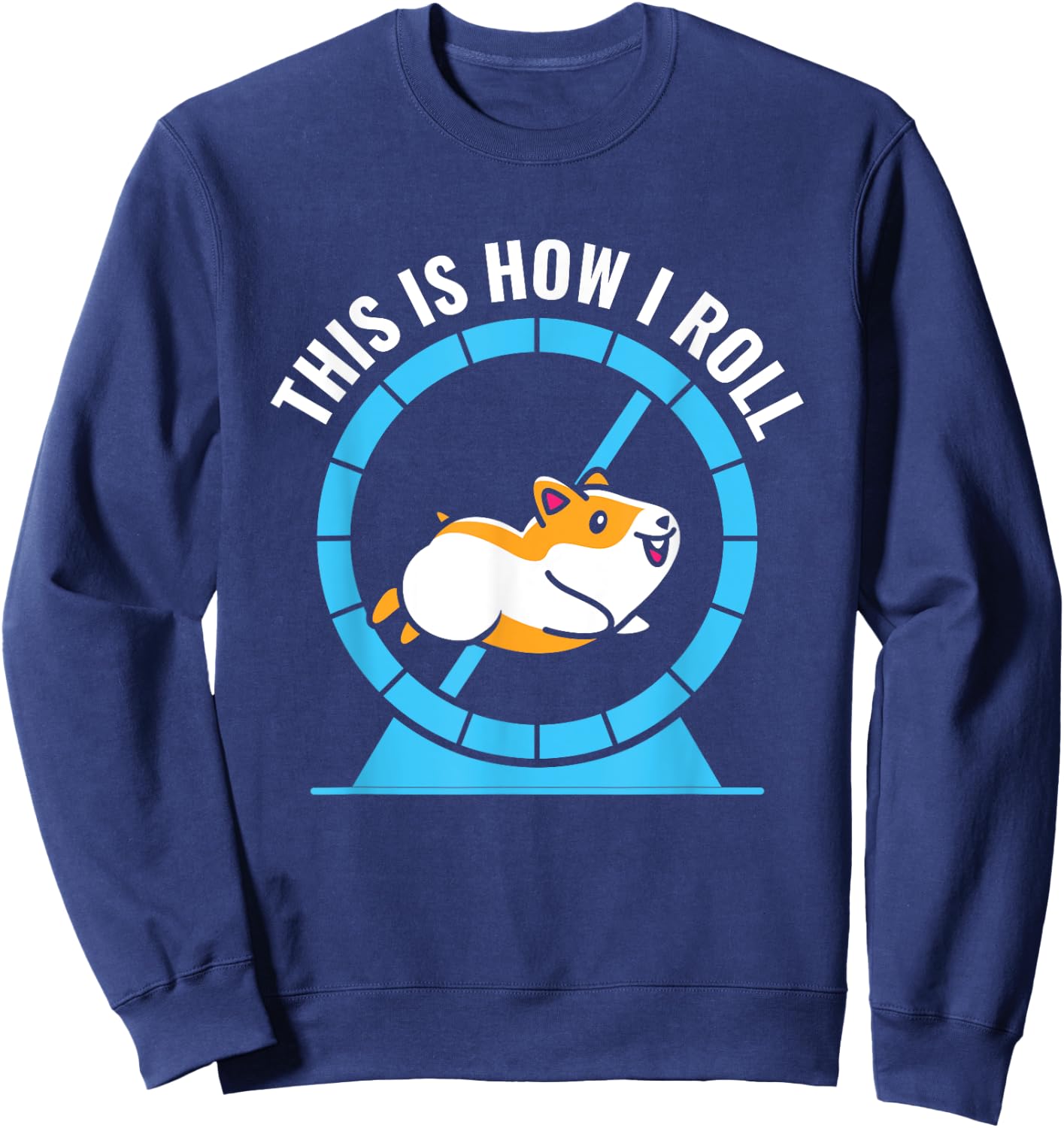 This Is How I Roll Cute Hamster Pet Lovers Hamster Lover Sweatshirt - Sweatshirt | Navy