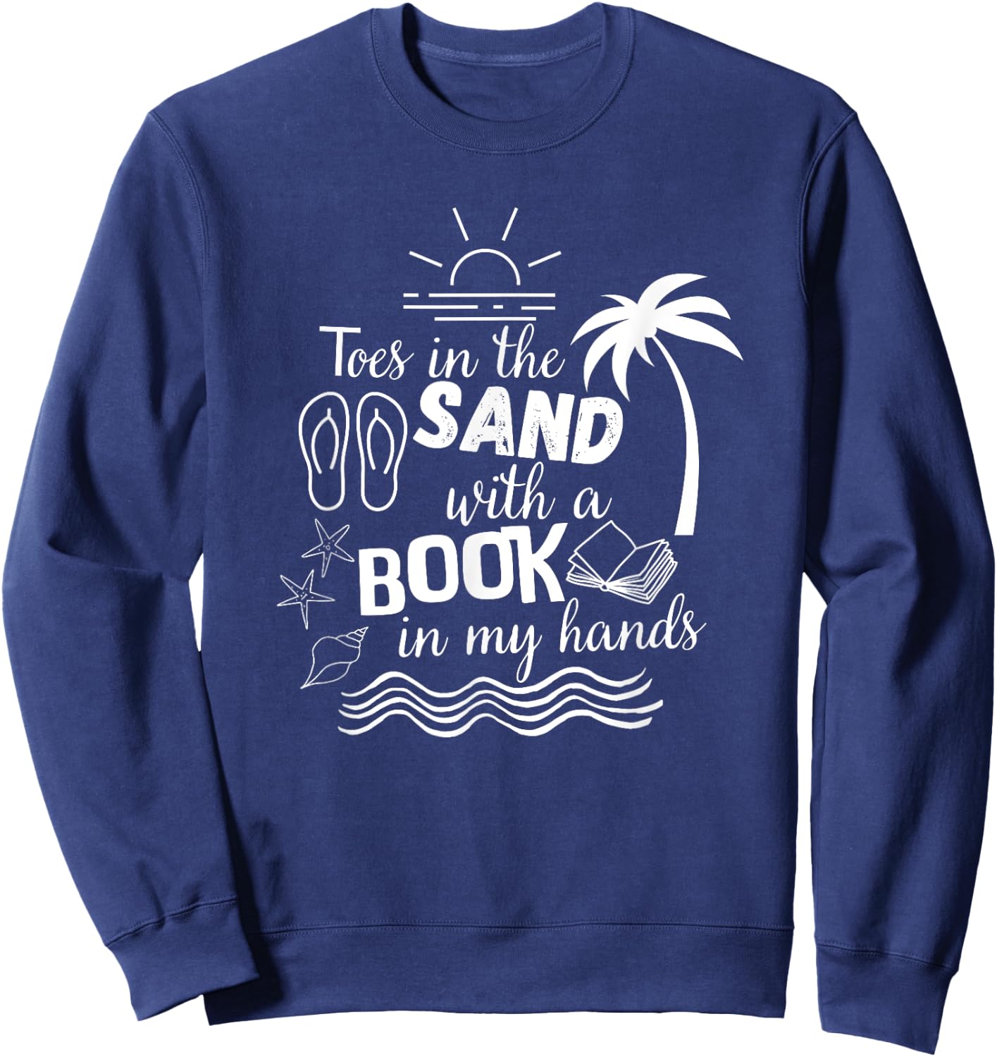 Toes in the Sand with a Book in my Hands, Read, Book, Beach Women Girls Kids Sweatshirt - Sweatshirt | Navy