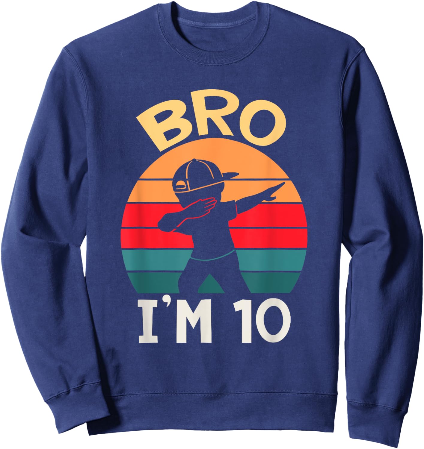 Bro I’m 10 Year Old Ten Tenth Party 10th Birthday Boy Sweatshirt - Sweatshirt | Navy