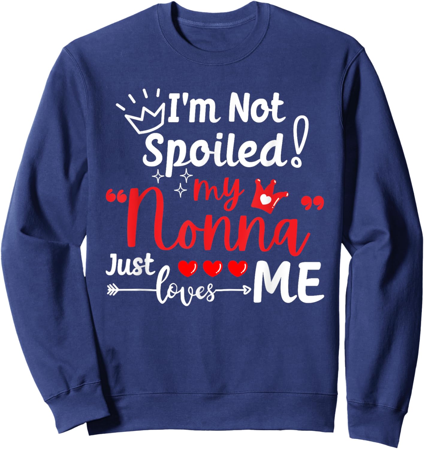 I'm Not Spoiled My Nonna Just Loves Me a Team Kids Matching Sweatshirt - Sweatshirt | Navy