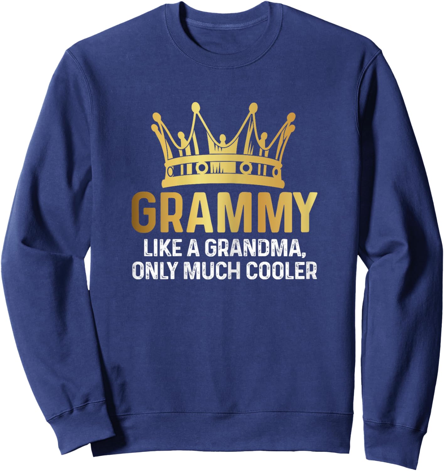 Grammy Definition Like A Grandma Only Cooler Fun Gold Crown Sweatshirt - Sweatshirt | Navy