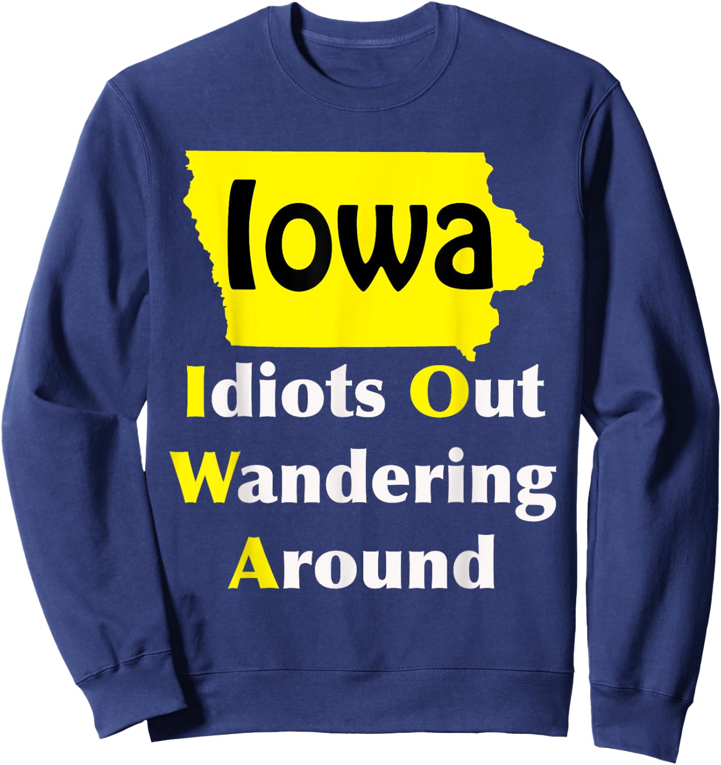 Iowa Idiots Out Wandering Around Sweatshirt - Sweatshirt | Navy