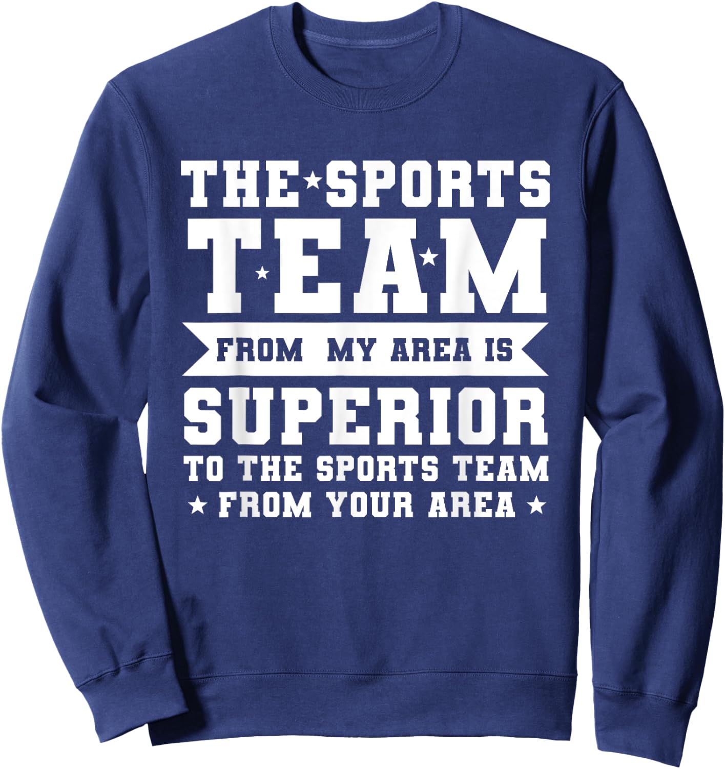 The Sports Team From My Area is Superior Non Sport Fans Sweatshirt - Sweatshirt | Navy