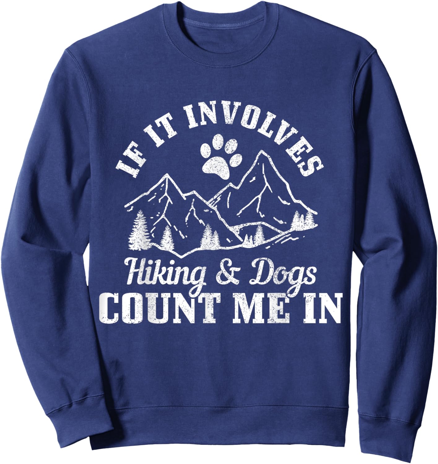 If It Involves Hiking & Dogs Count Me In Mountain Hiker Sweatshirt - Sweatshirt | Navy