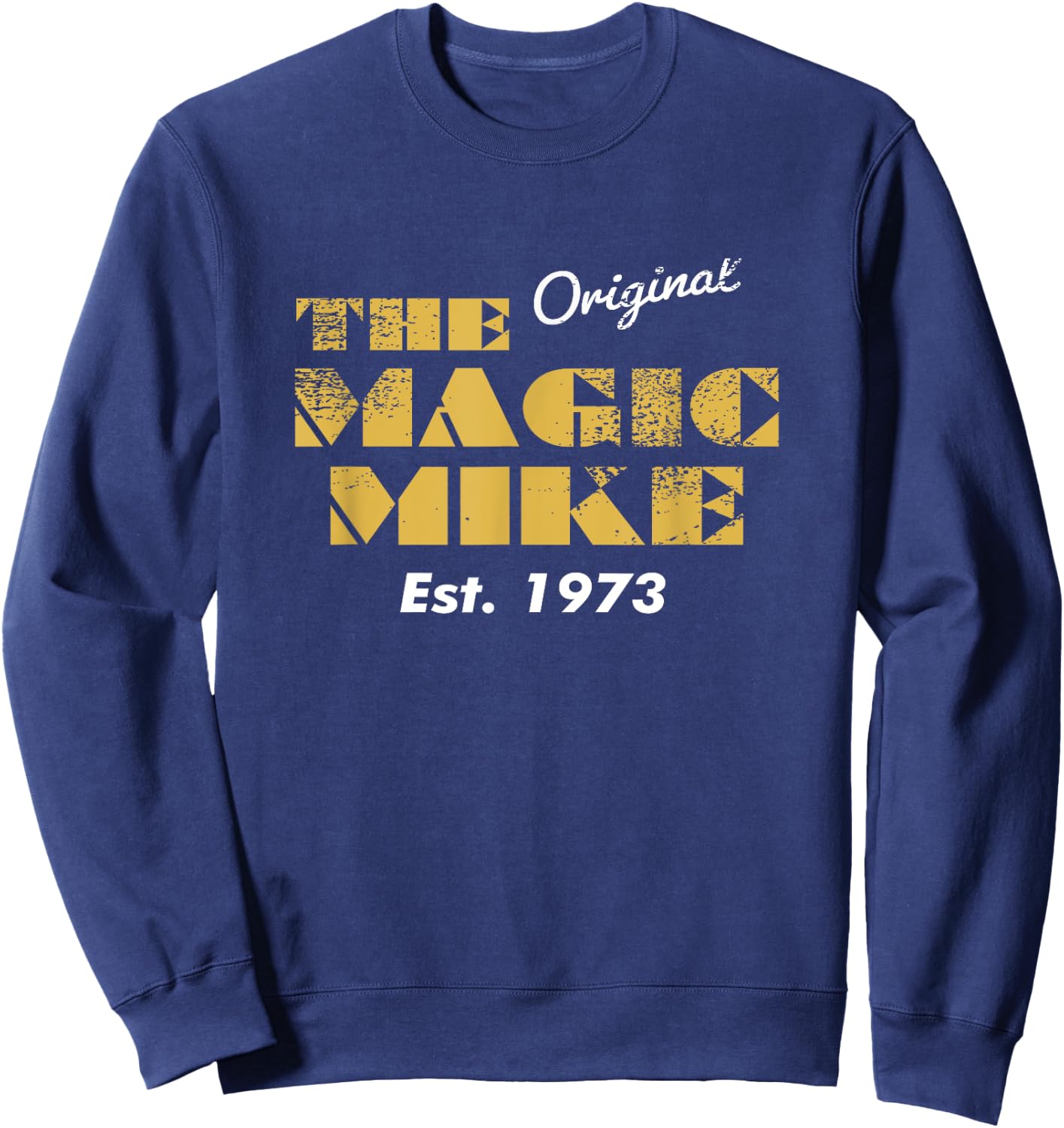 The Original Magic Mike Birthday 1973 Sweatshirt - Sweatshirt | Navy