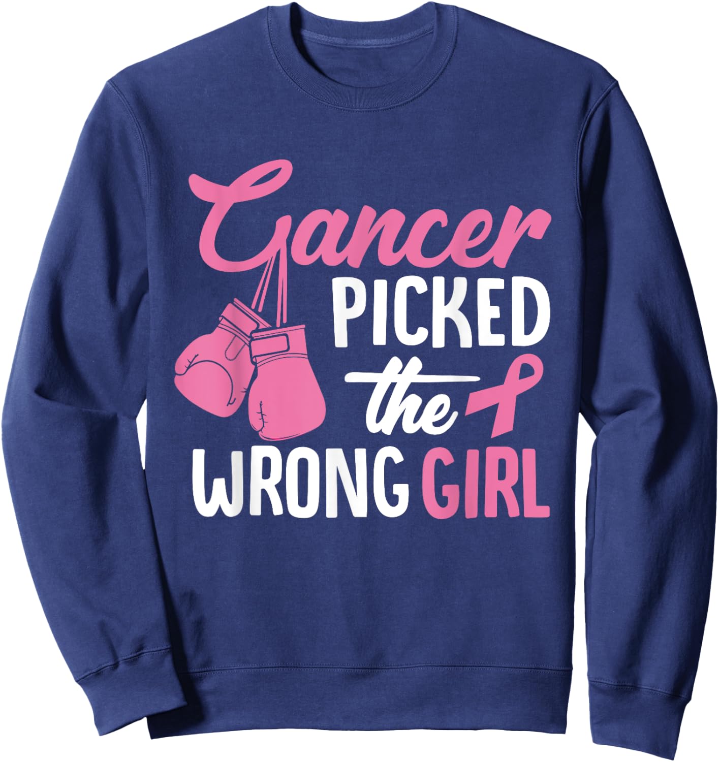 Cancer Picked The Wrong Girl, Breast Cancer Sweatshirt - Sweatshirt | Navy