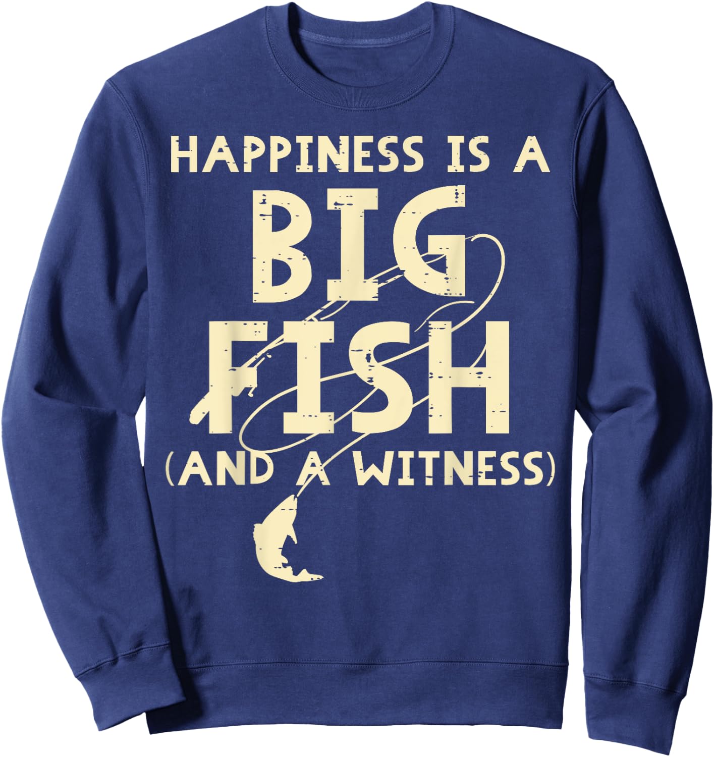 Happiness Is Big Fish Witness Fishing Funny Men Women Kids Sweatshirt - Sweatshirt | Navy