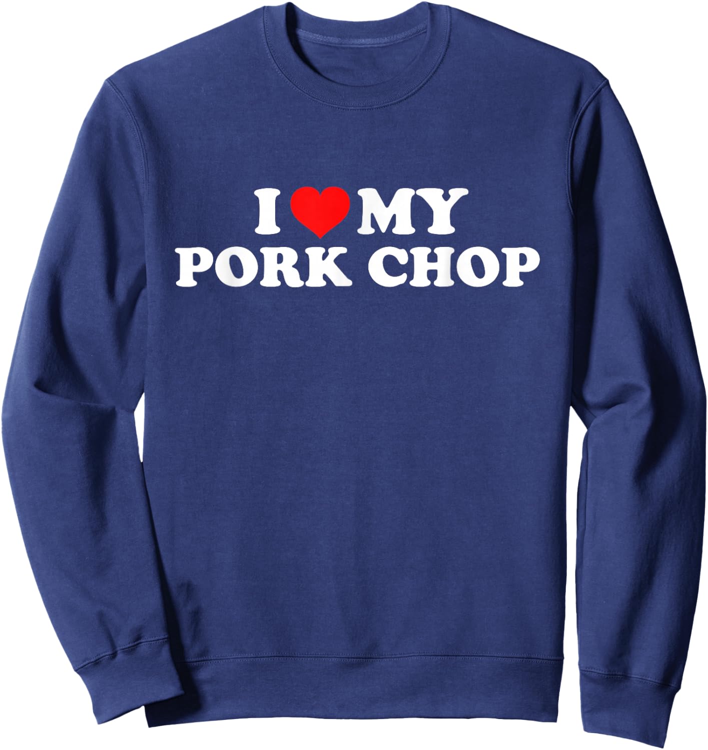 I Love My Pork Chop Sweatshirt - Sweatshirt | Navy