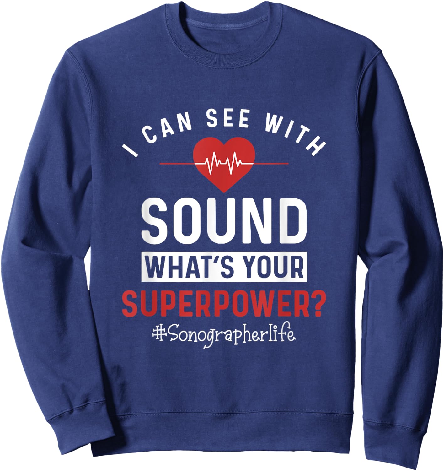 Sonographer I Can See With Sound Funny Sonography Ultrasound Sweatshirt - Sweatshirt | Navy