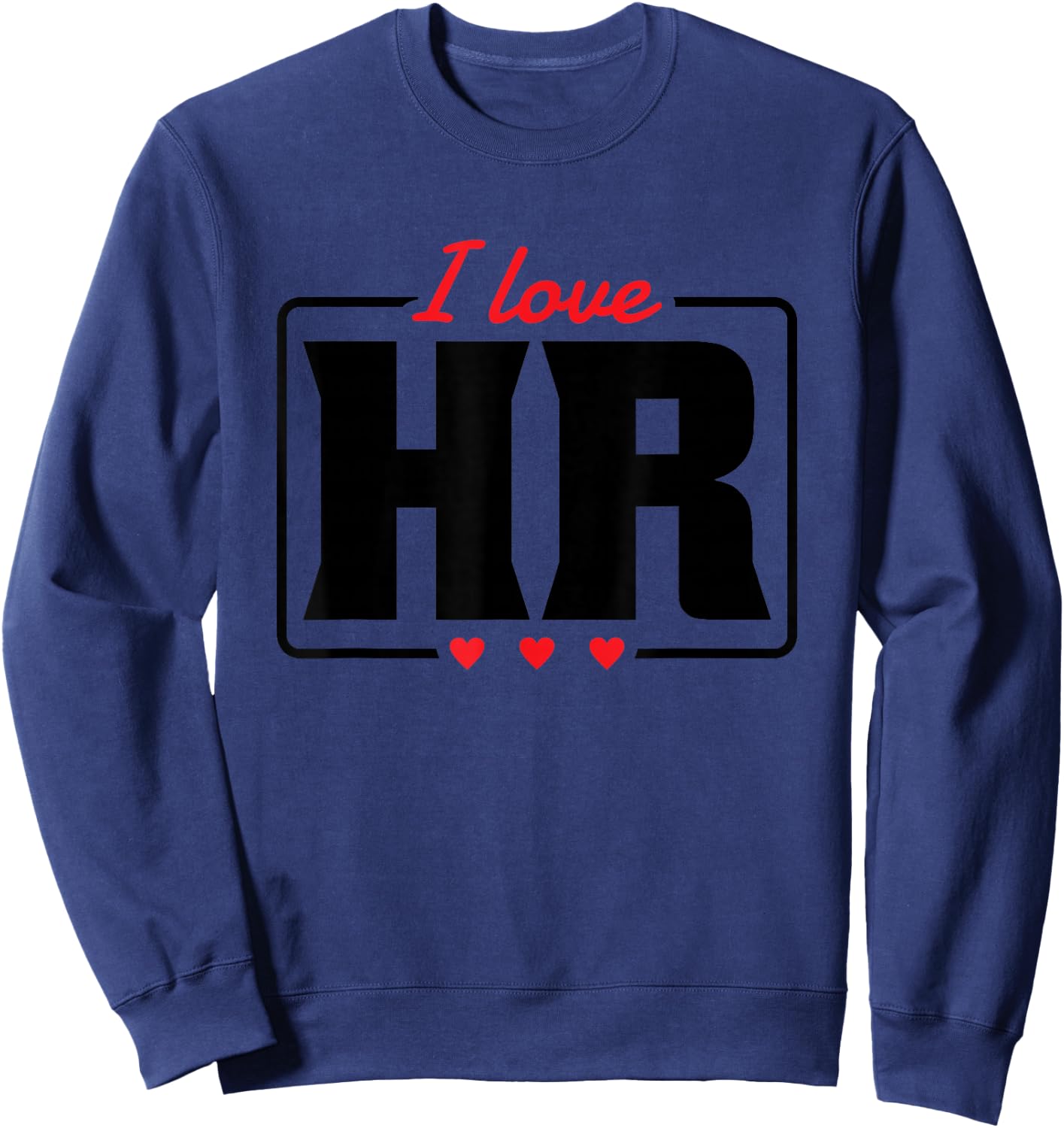 I love HR Heart Design Human Resources Sweatshirt - Sweatshirt | Navy