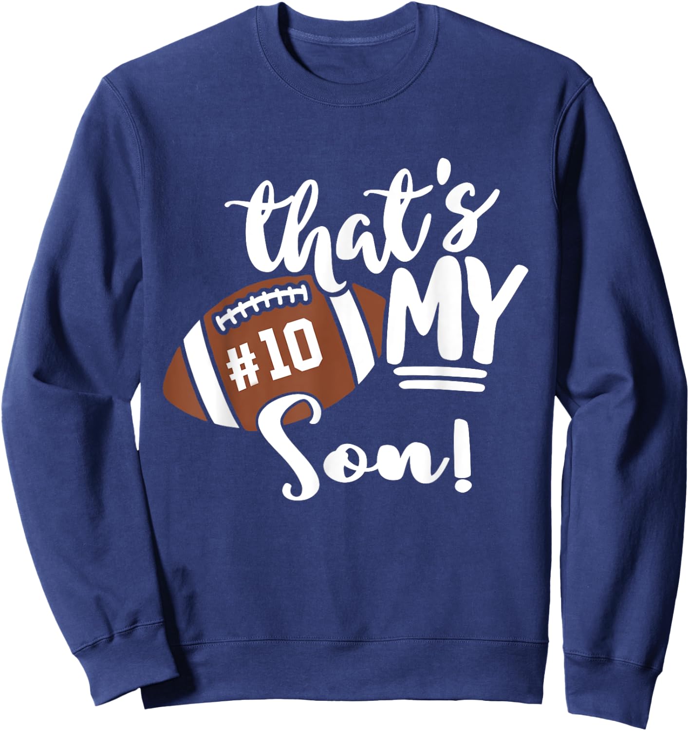That's My Son Football 10 Jersey Number Vintage Mom Dad Sweatshirt - Sweatshirt | Navy