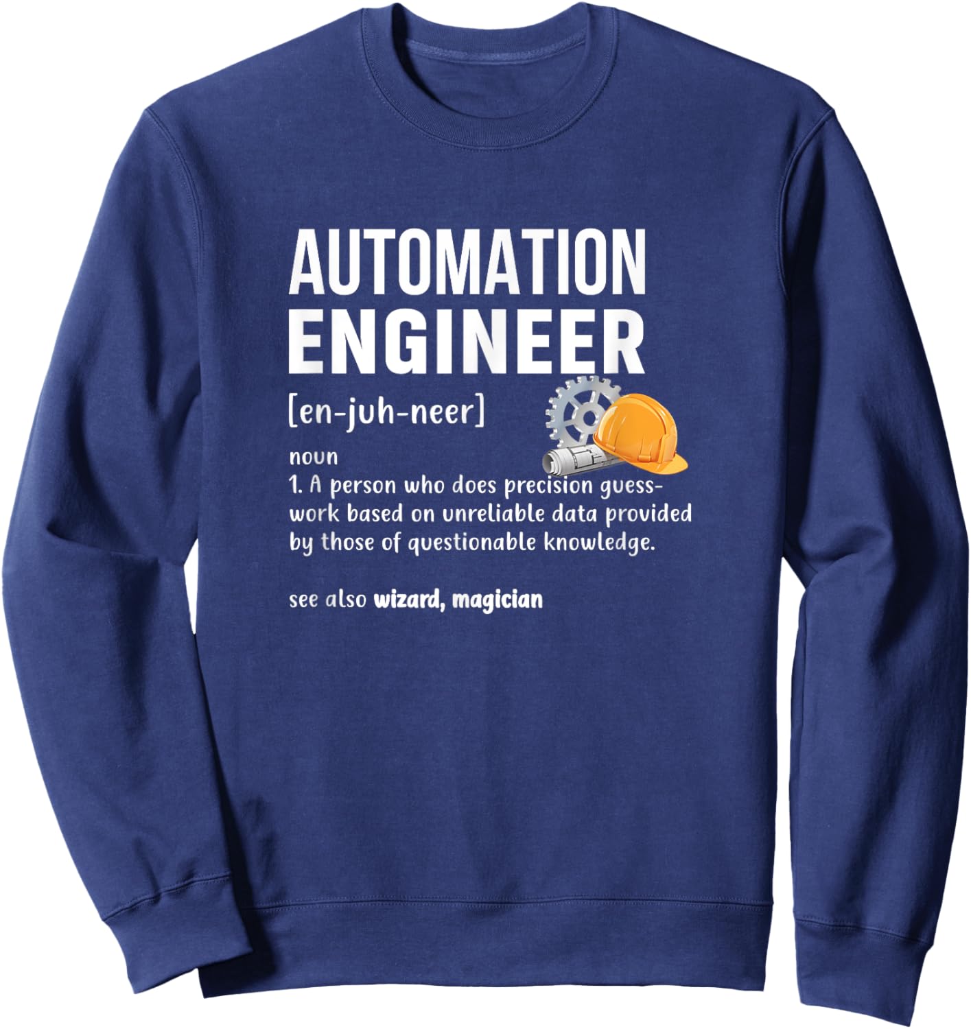 Automation Engineer Definition Funny Engineering Costume Sweatshirt - Sweatshirt | Navy