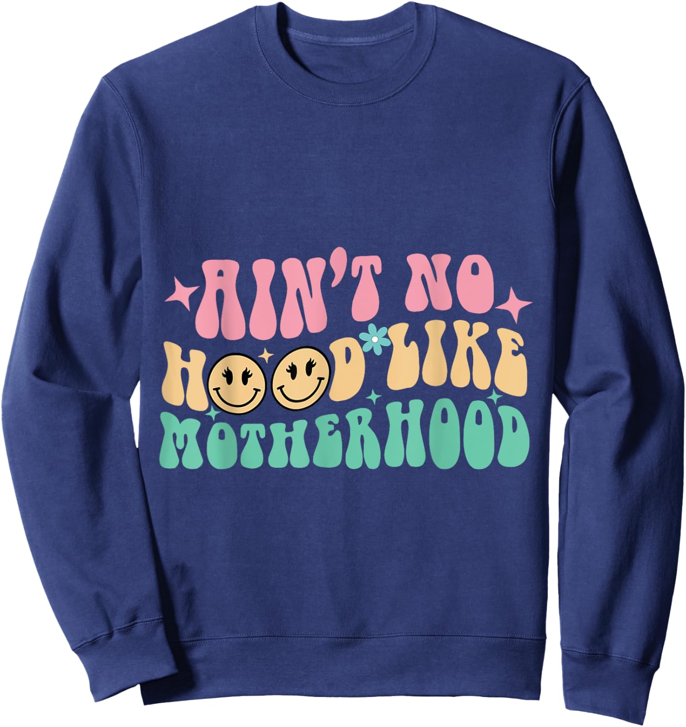 Ain't No Hood Like A Motherhood Mom Life Sweatshirt - Sweatshirt | Navy