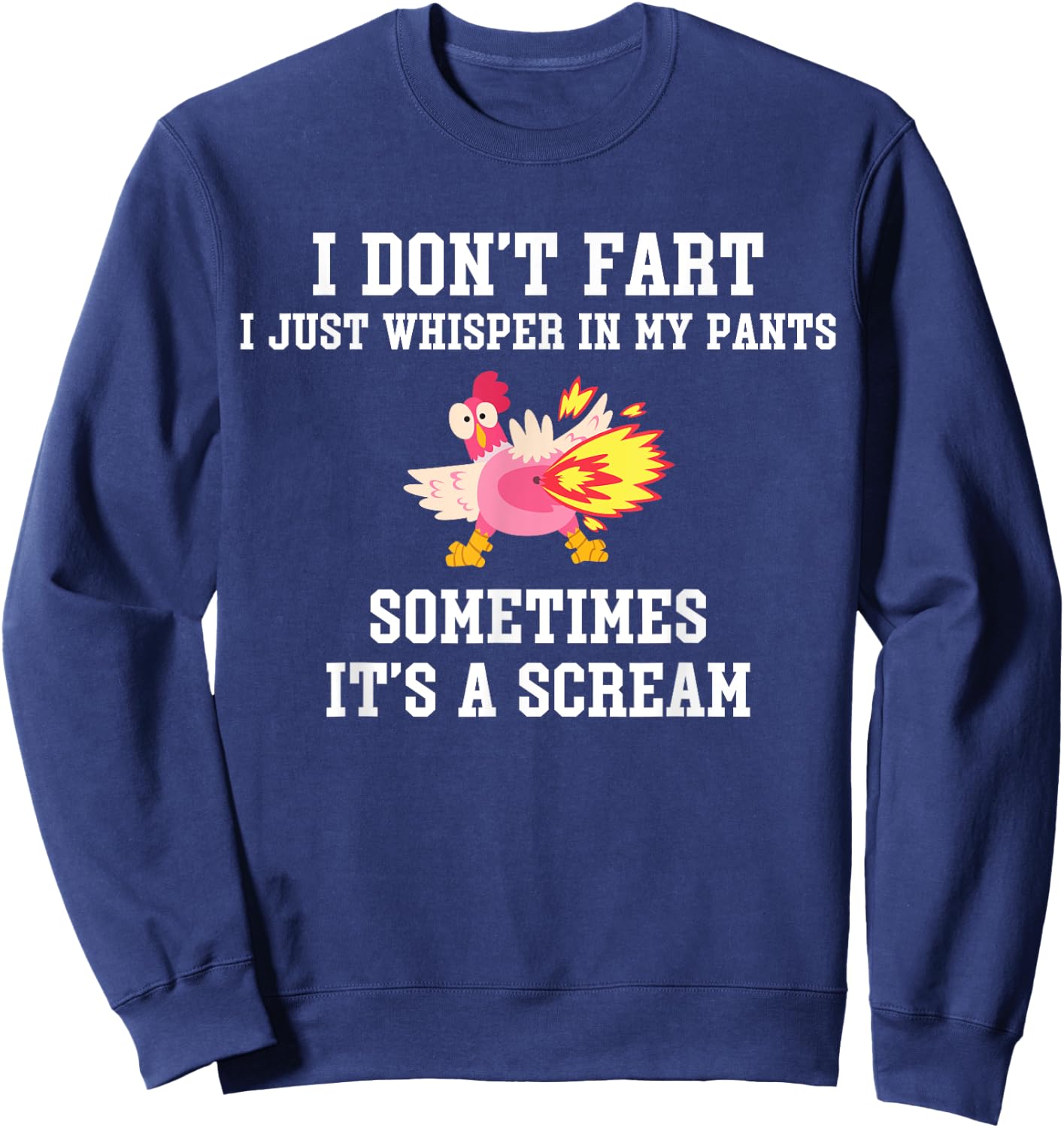 I Don't Fart I Just Whisper In My Pants It's A Scream Sweatshirt - Sweatshirt | Navy