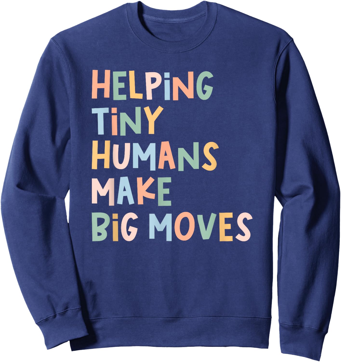 Pediatric PT Helping Tiny Humans Make Big Moves Physical Sweatshirt - Sweatshirt | Navy