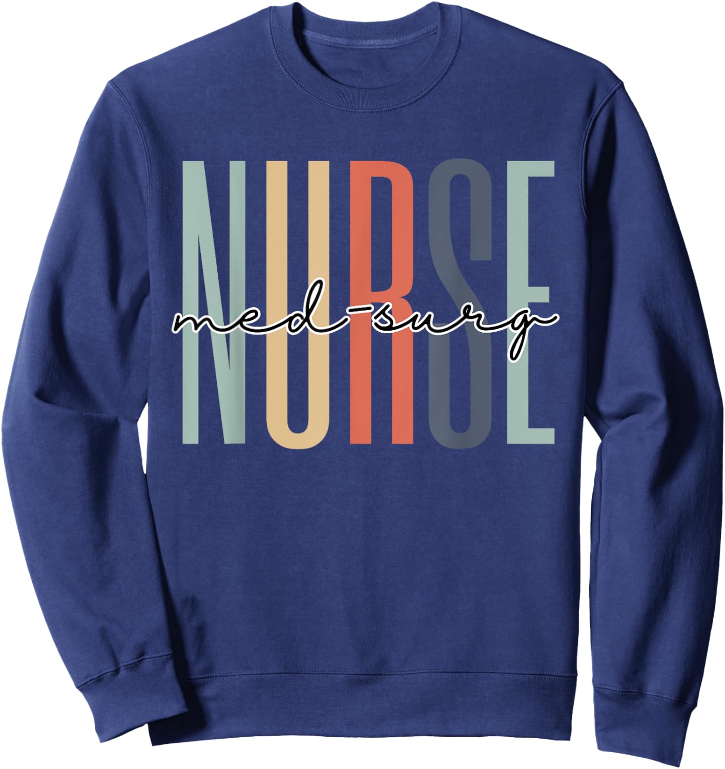 Med-Surg Nurse Appreciation RN Registered Nurse Grad Retro Sweatshirt - Sweatshirt | Navy