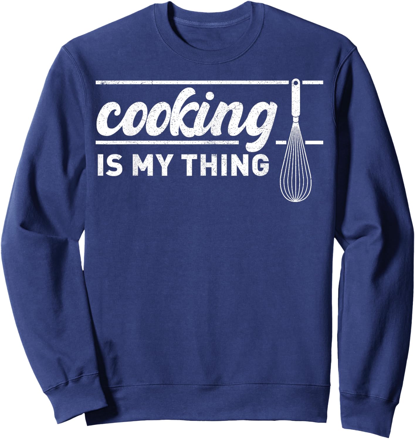 Cooking Is My Thing Funny Saying for Chef Cook Sweatshirt - Sweatshirt | Navy