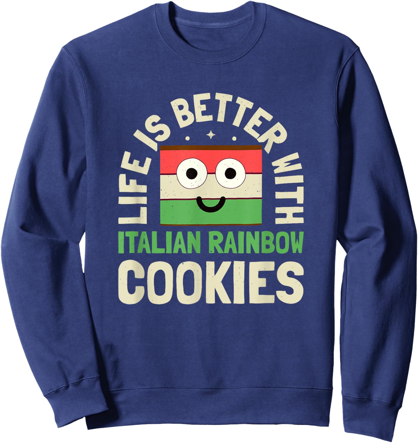 Life Is Better With - Italian Rainbow Cookie Sweatshirt - Sweatshirt | Navy