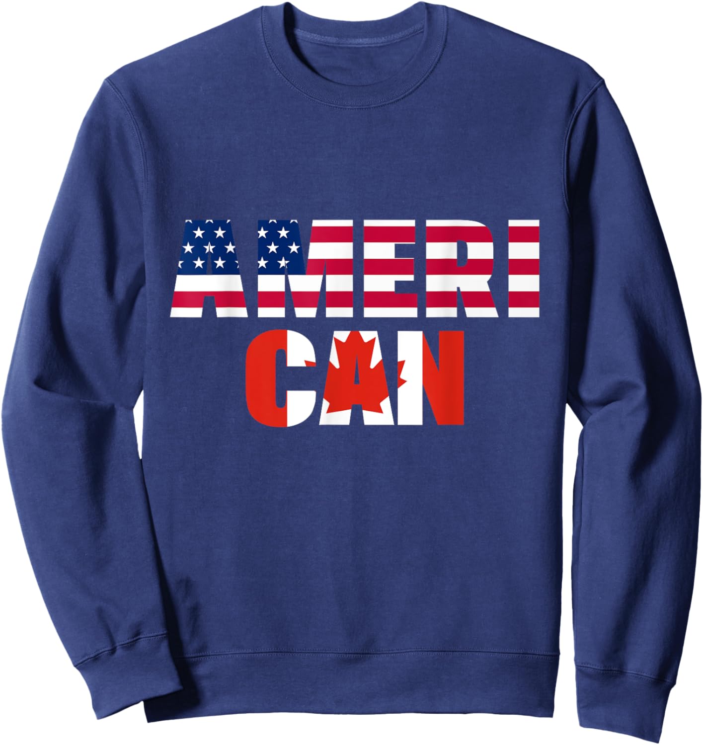 Ameri-can USA Canada Flag Canadian American 4th of July Sweatshirt - Sweatshirt | Navy