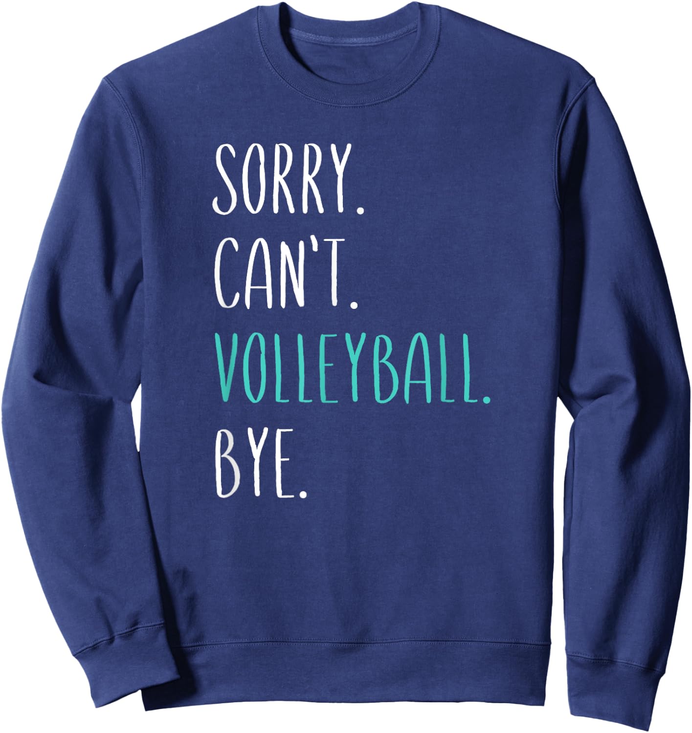 Sorry Can't Volley Bye Funny Volleyball Sweatshirt - Sweatshirt | Navy