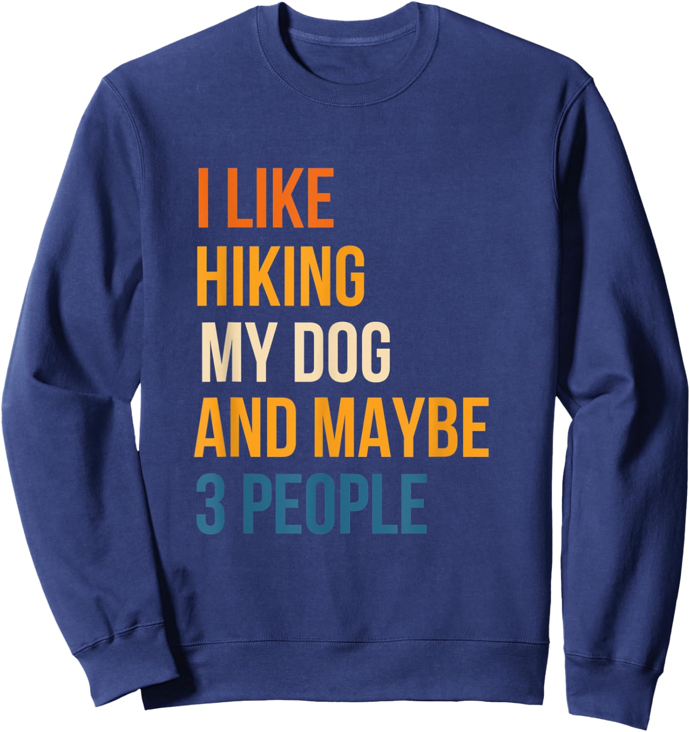 Vintage I Like Hiking My Dog & Maybe 3 People Hiking Lover Sweatshirt - Sweatshirt | Navy