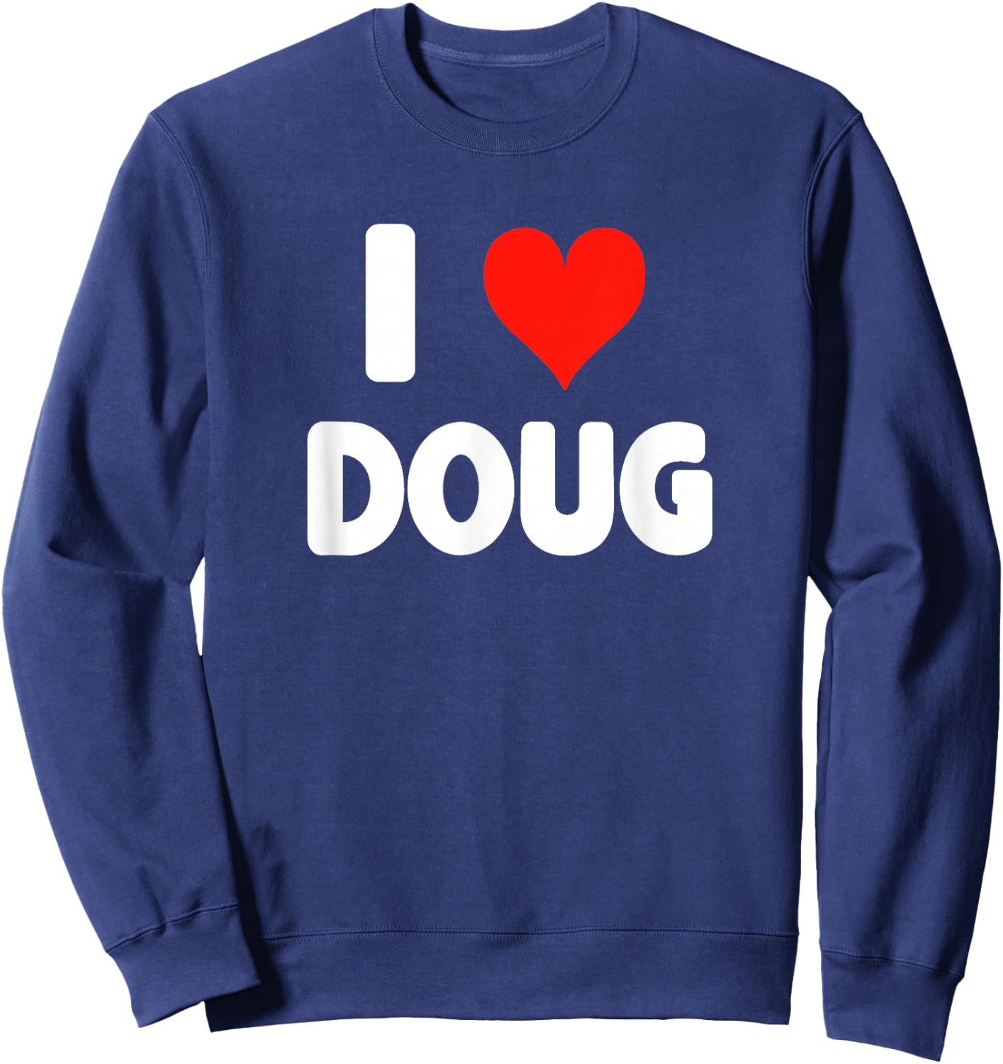 I Love Doug - Heart Sweatshirt - Sweatshirt | Navy