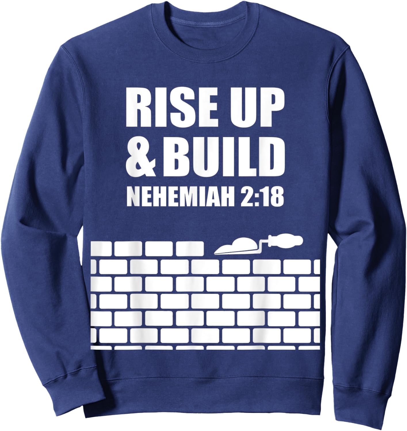 proverbs bible study Nehemiah 2 18 Sweatshirt - Sweatshirt | Navy