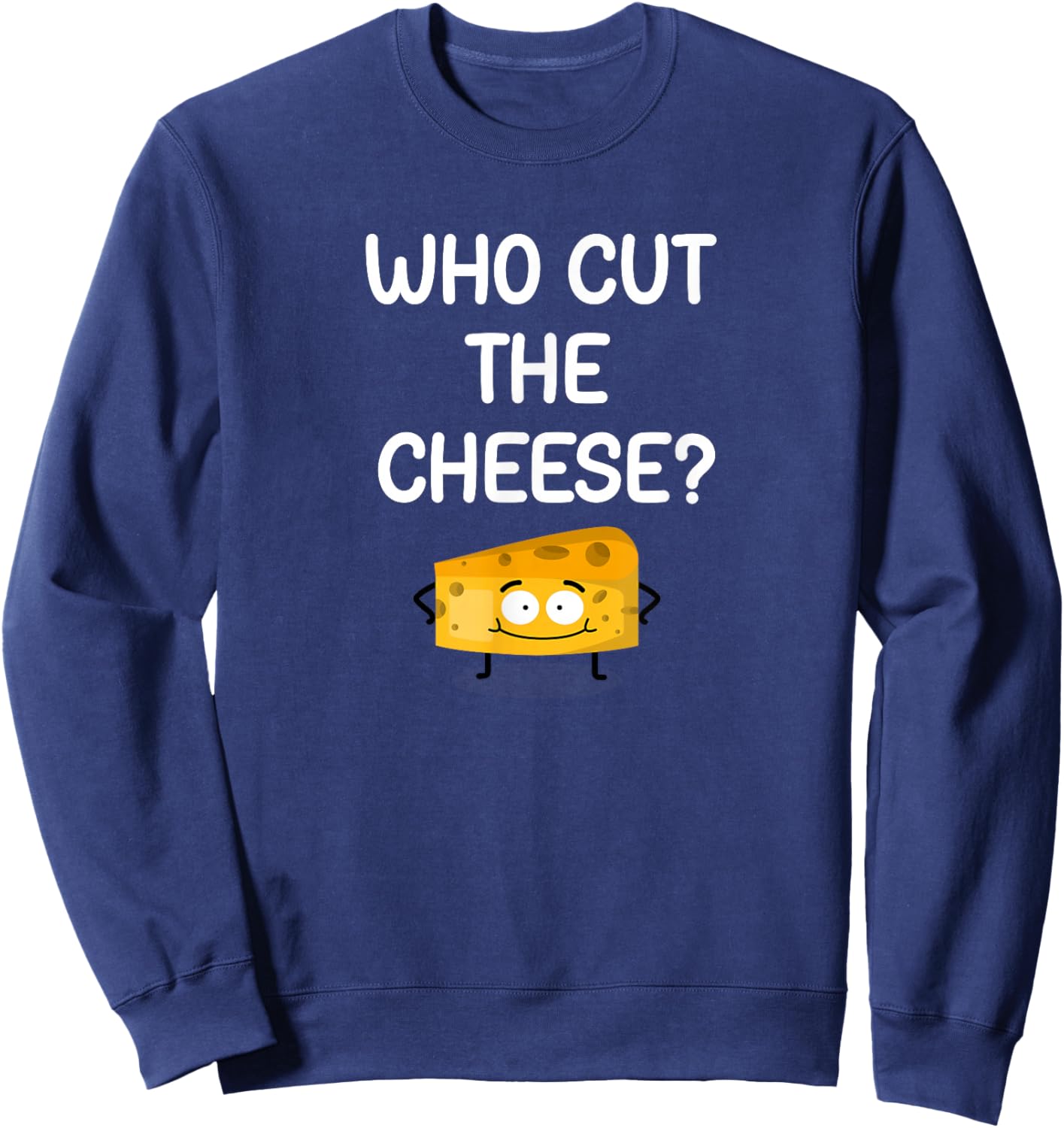 Who Cut The Cheese, Funny, Jokes, Sarcastic Sweatshirt - Sweatshirt | Navy