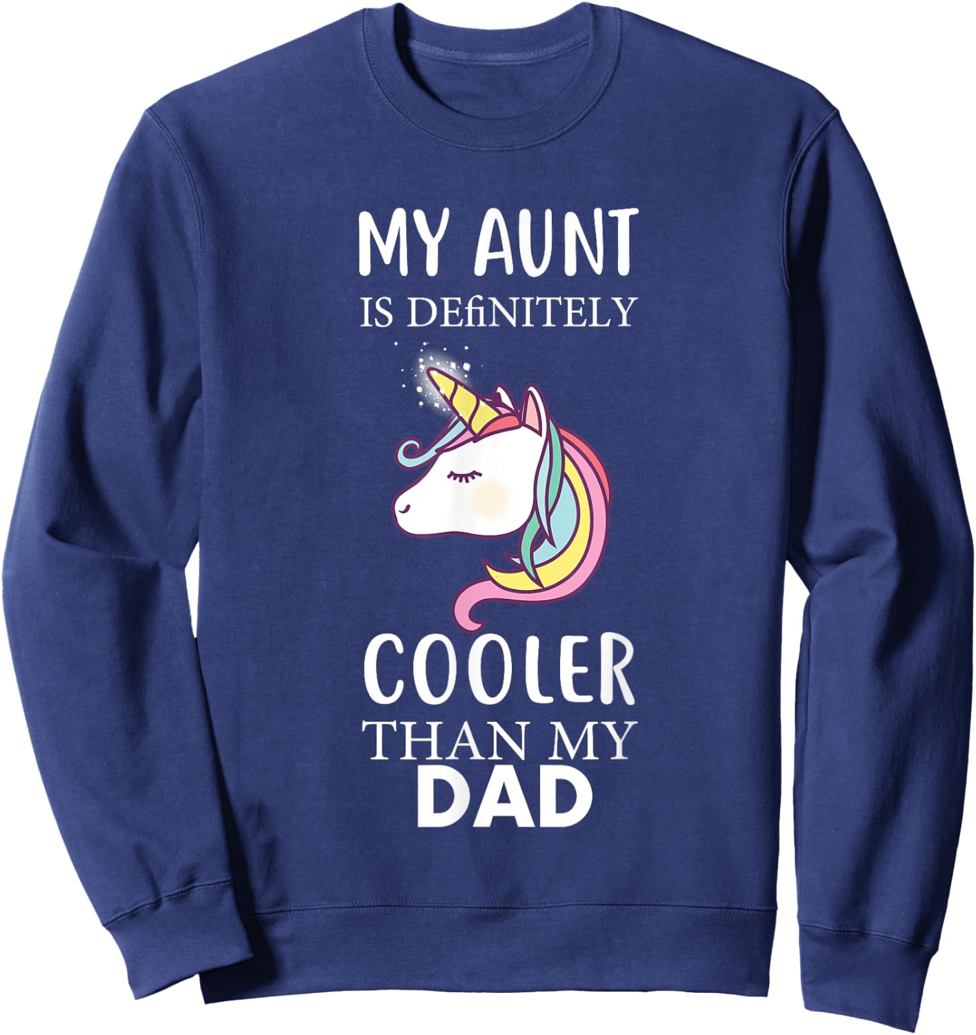 My Aunt Is Definitely Cooler Than My Dad kids Niece Nephew Sweatshirt - Sweatshirt | Navy