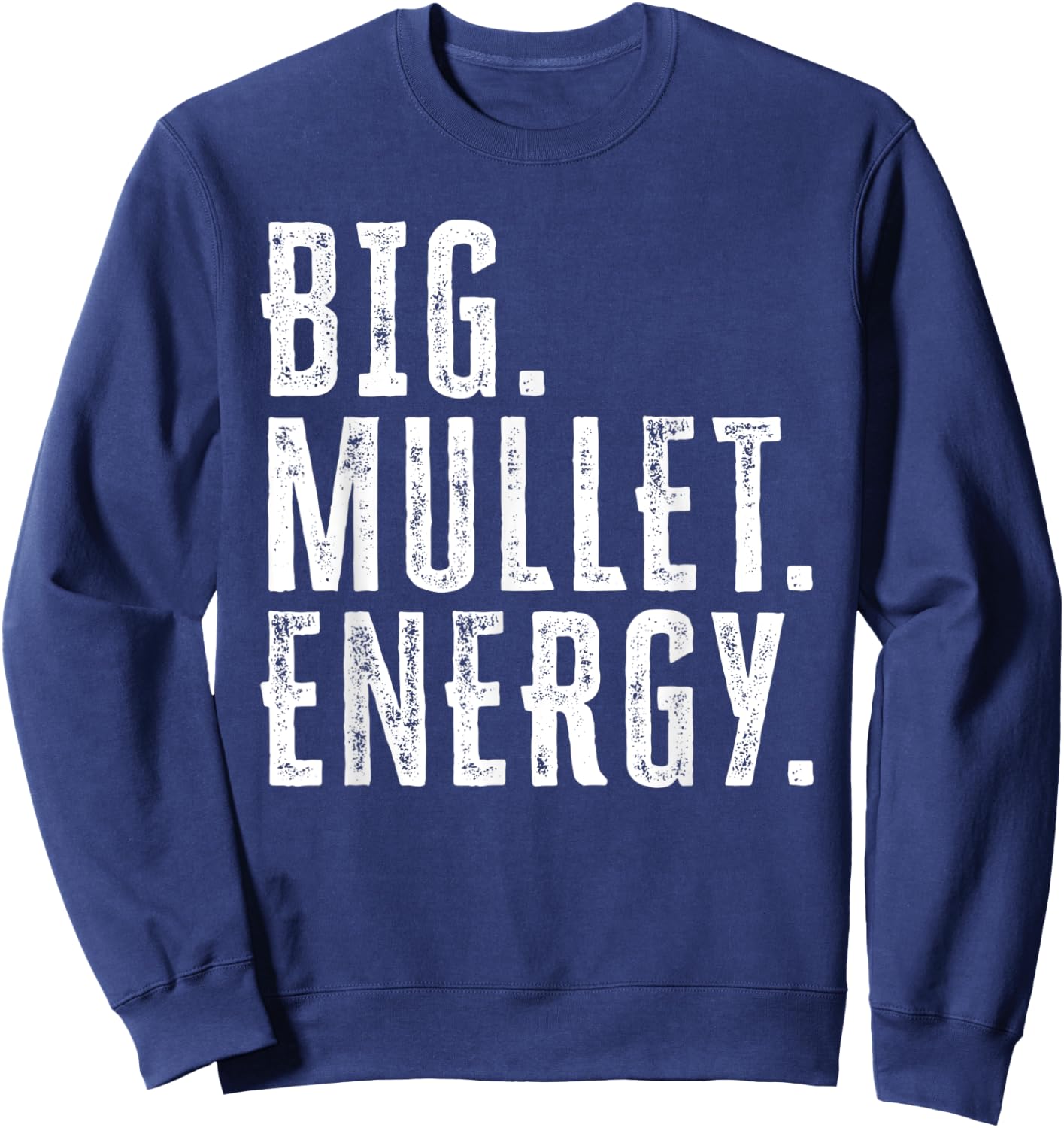 Big Mullet Energy Funny 80s Hair Boys Daddy Haircut Sweatshirt - Sweatshirt | Navy
