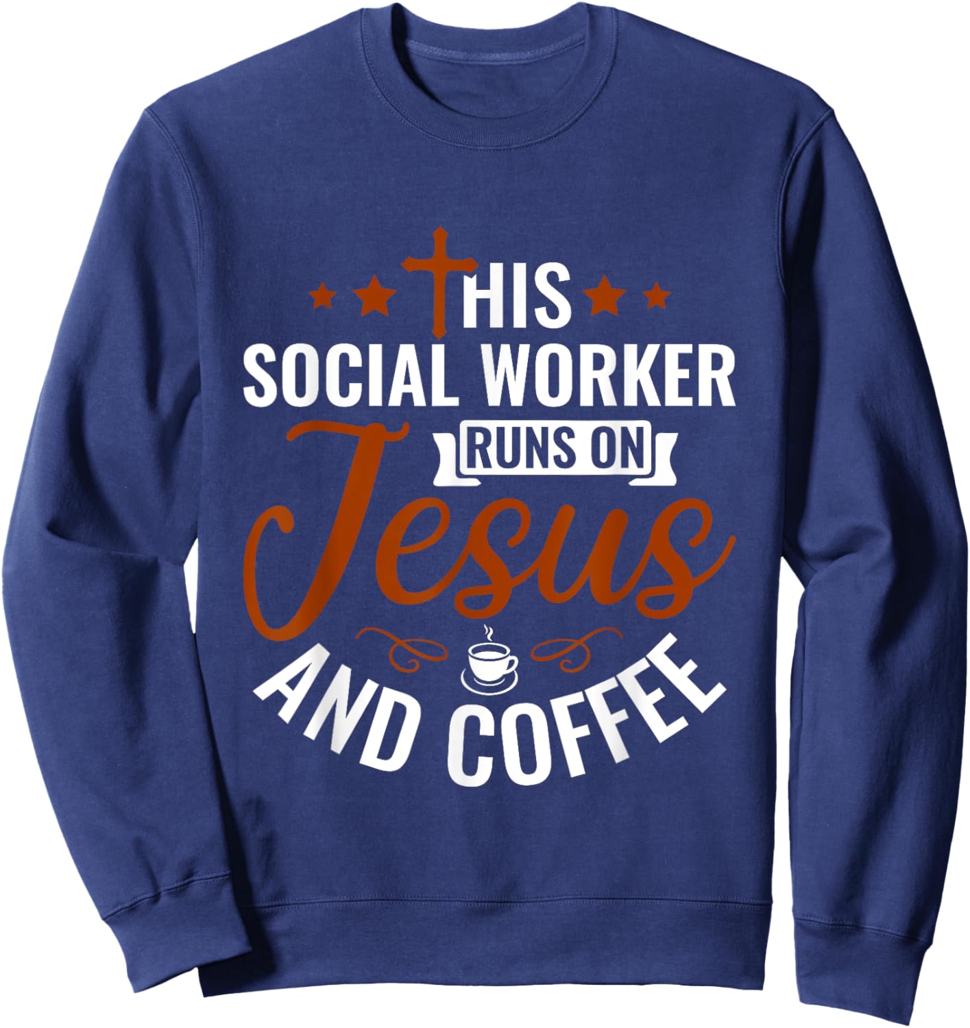 This Social Worker runs on Jesus & Coffee - Social Work Sweatshirt - Sweatshirt | Navy