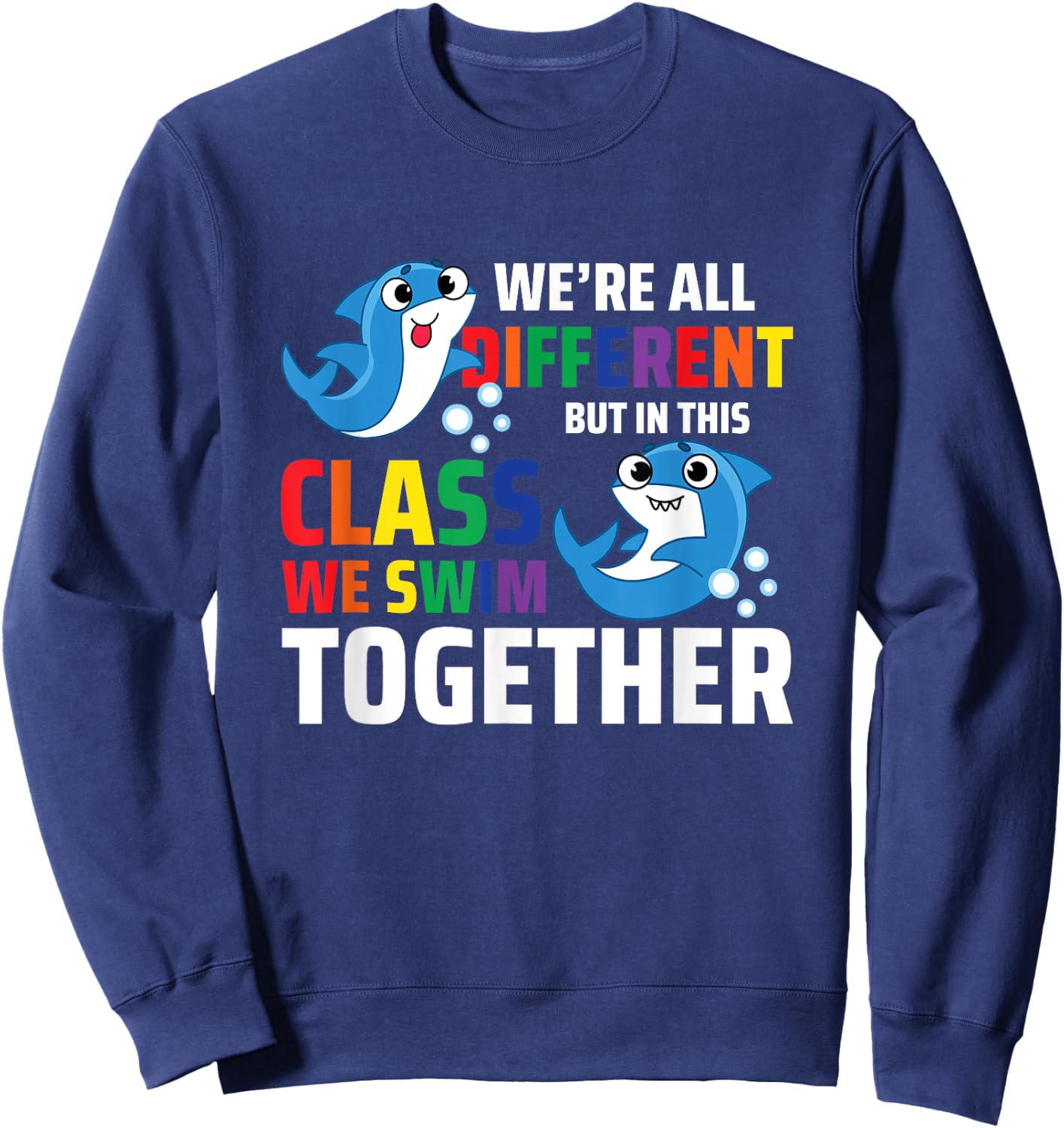 We're All Different But In This Class We Swim Together Sweatshirt - Sweatshirt | Navy