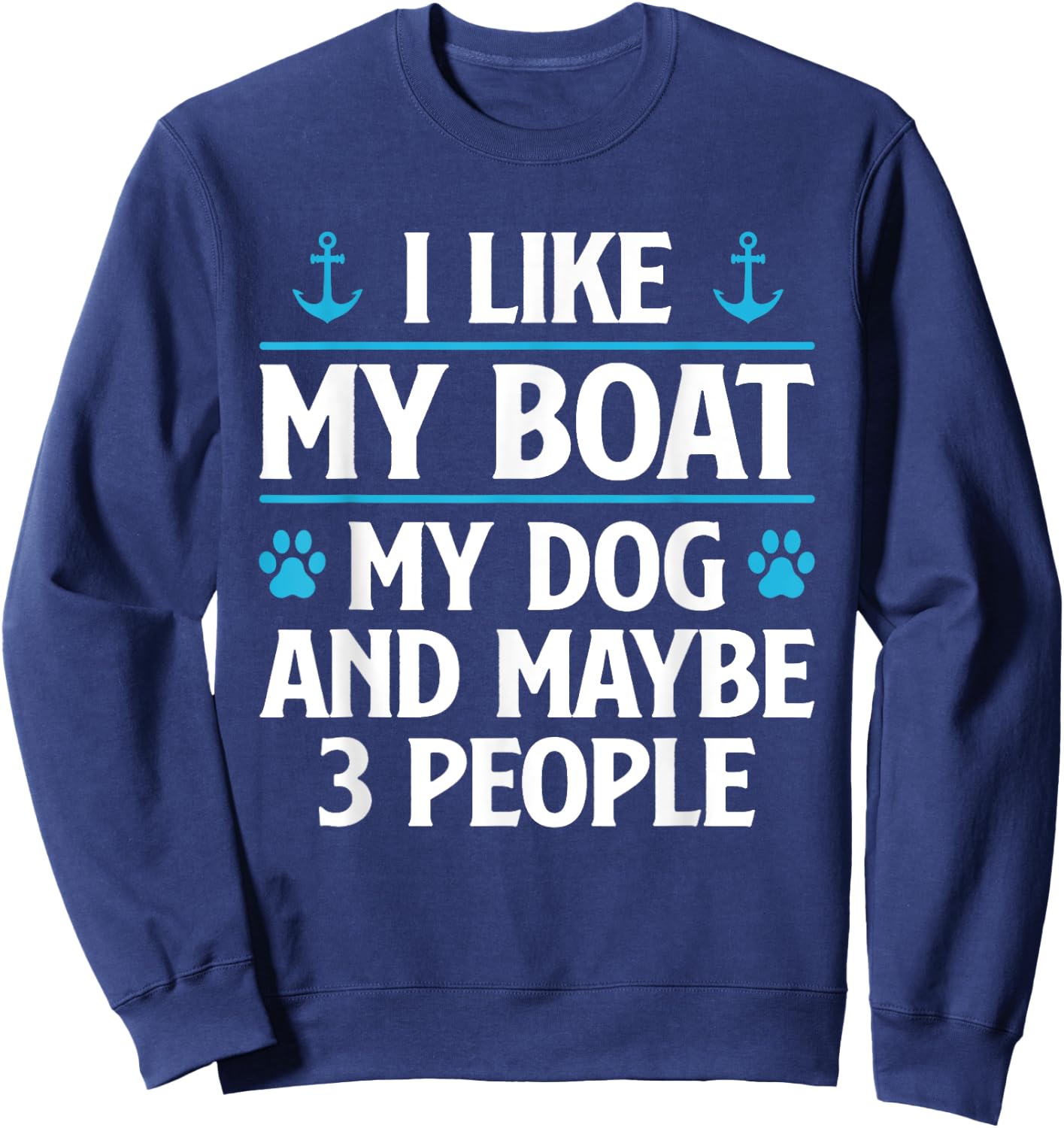 I Like My Boat My Dog And Maybe 3 People Funny Boat Owners Women Sweatshirt - Sweatshirt | Navy